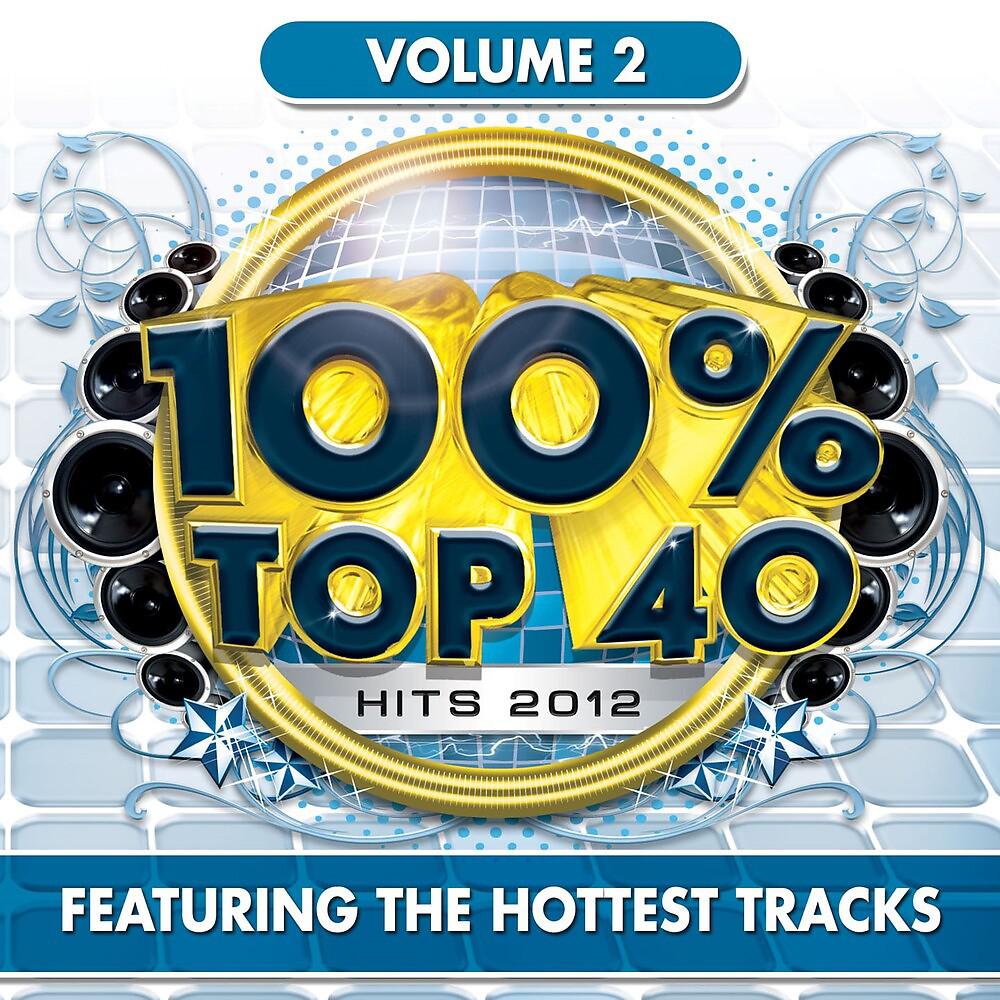 Постер альбома 100% Top 40 Hits 2012, Vol. 2