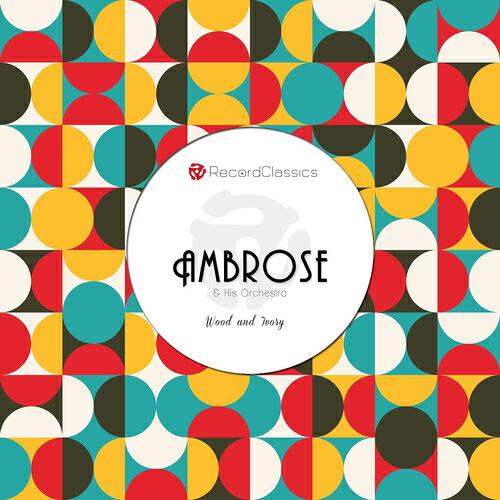 Ambrose and His Orchestra - Wood and Ivory