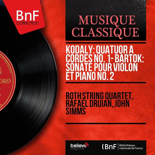 Постер альбома Kodály: Quatuor à cordes No. 1 - Bartók: Sonate pour violon et piano No. 2 (Mono Version)