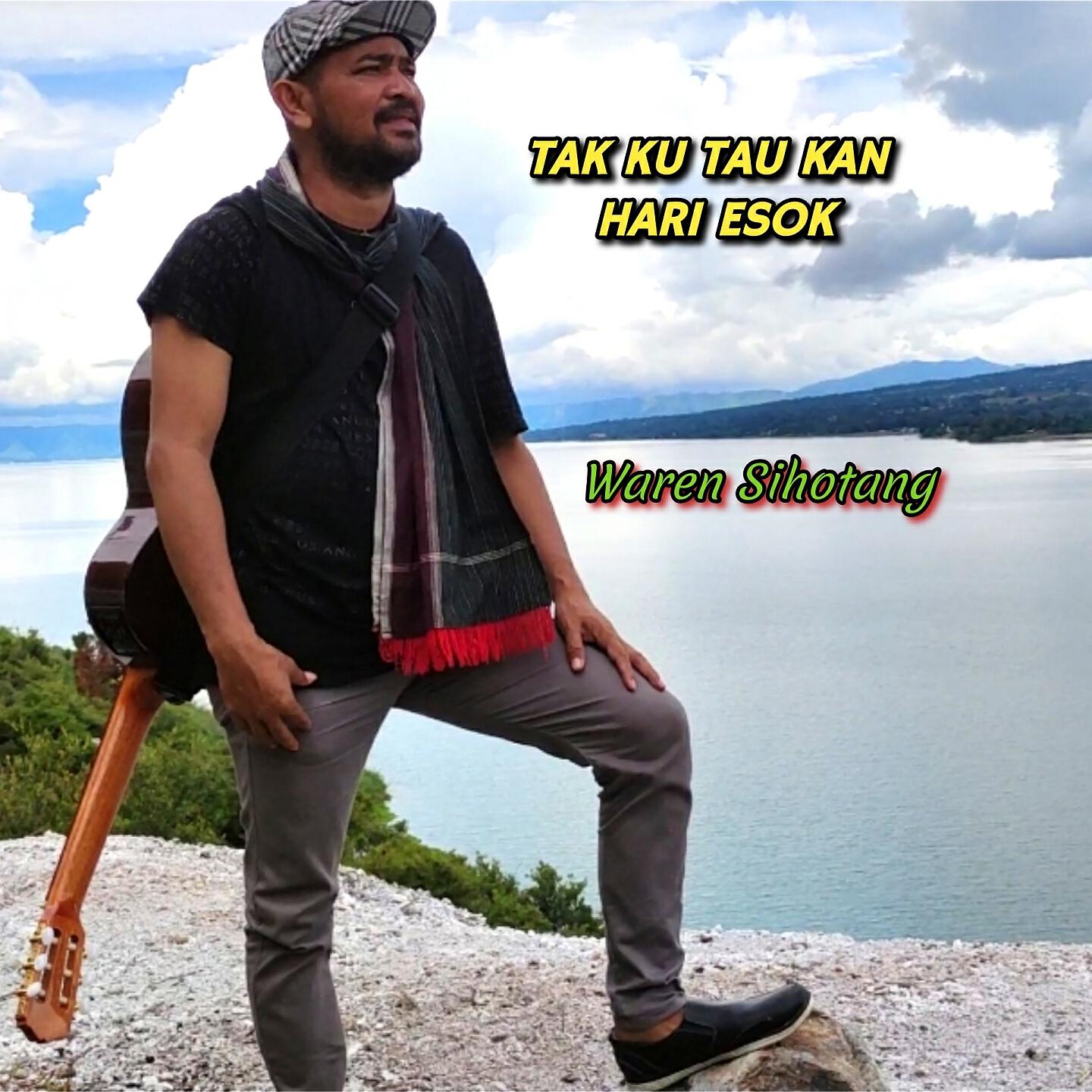 WAREN SIHOTANG - Tak ku tau kan hari esok