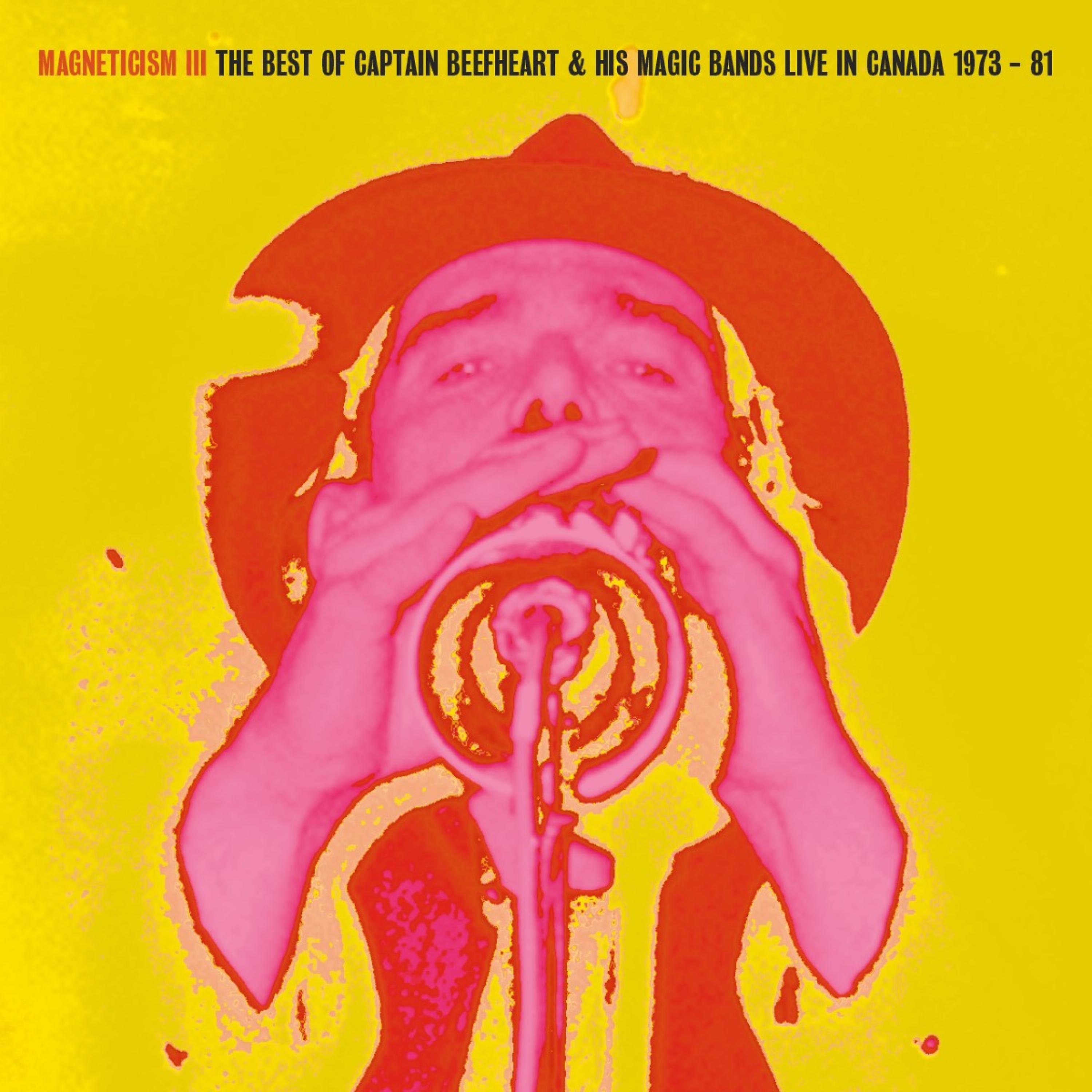 Постер альбома Magneticism III: The Best of Captain Beefheart & His Magic Bands