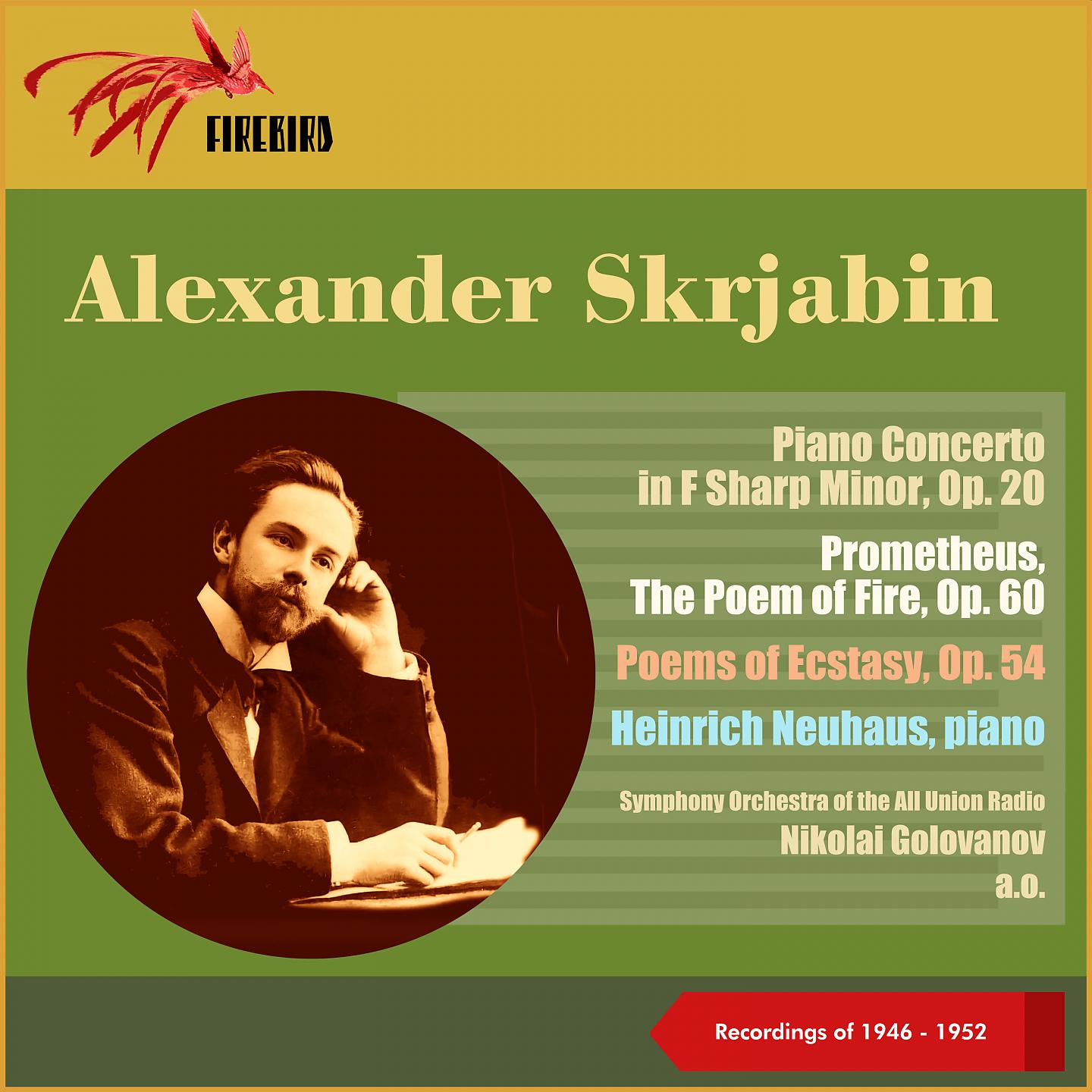 Постер альбома Alexander Skrjabin: Piano Concerto in F Sharp Minor, Op. 20 - Prometheus, The Poem of Fire, Op. 60 - Poems of Ecstasy, Op. 54