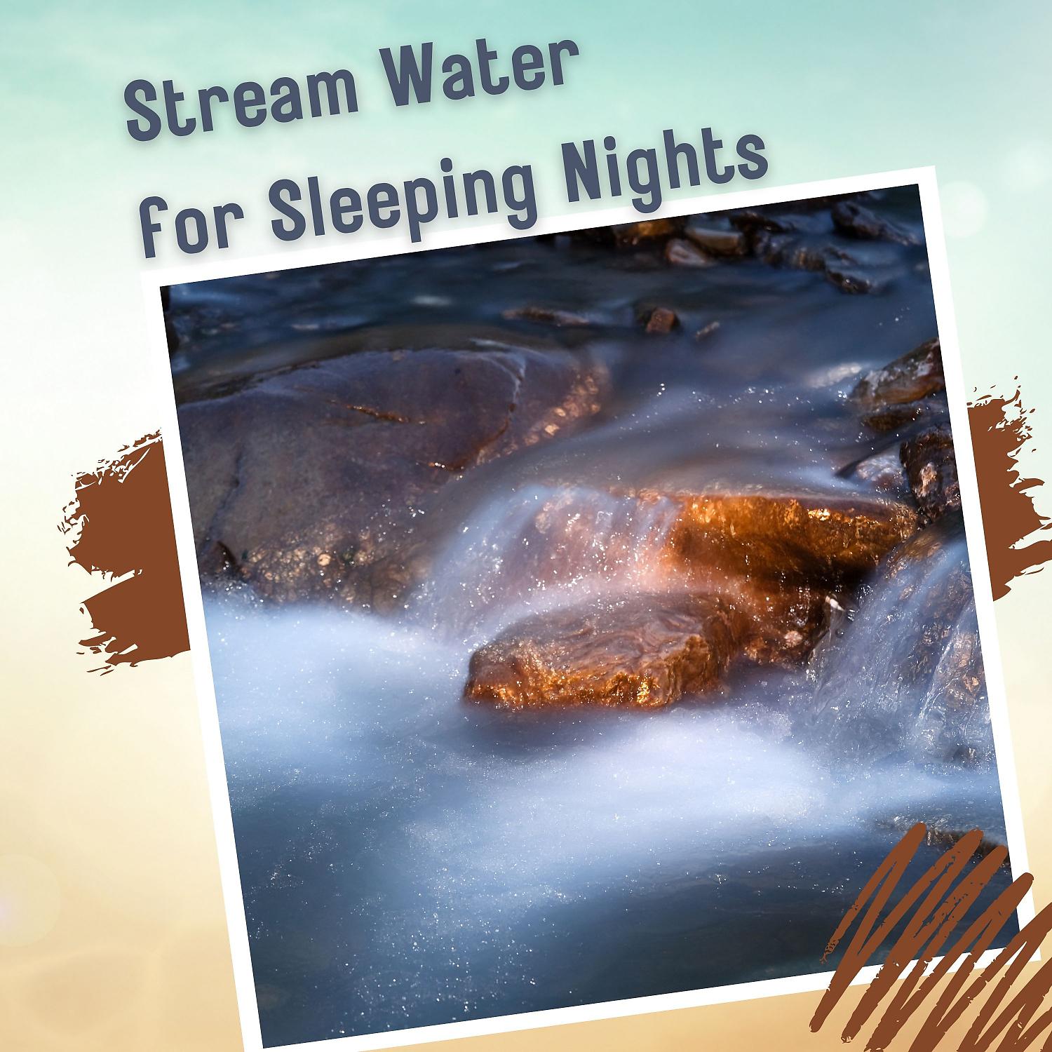 Постер альбома Stream Water for Sleeping Nights