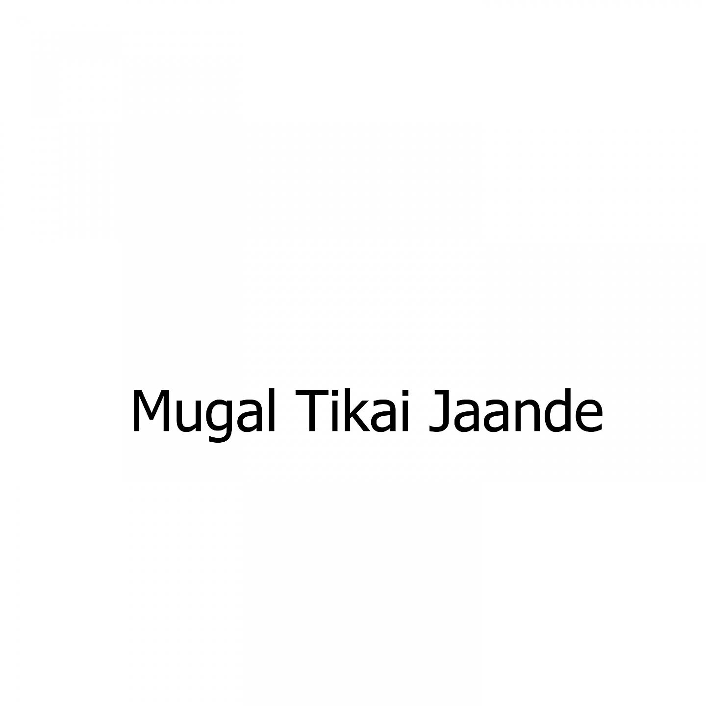 Постер альбома Mugal Tikai Jaande