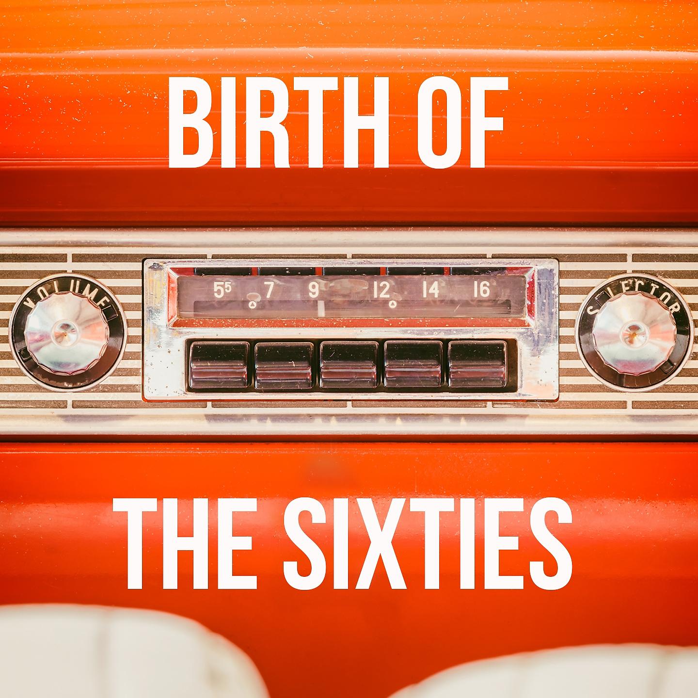 Постер альбома Birth of The Sixties