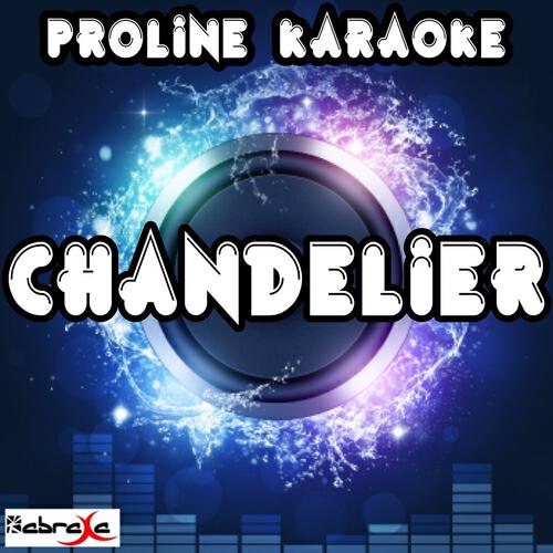 ProLine Karaoke - Chandelier (Karaoke Version) [Originally Performed By Sia]