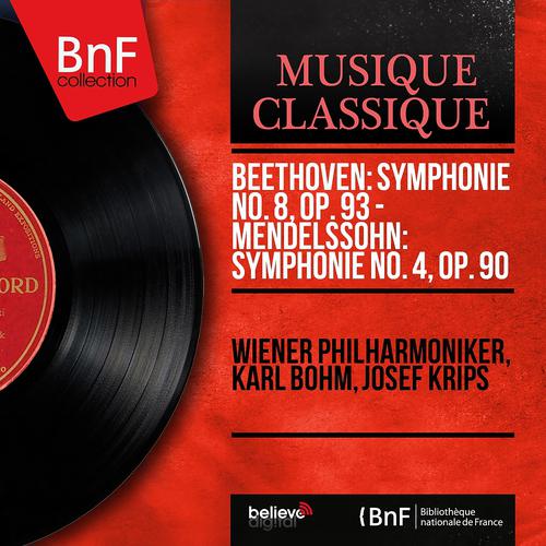 Постер альбома Beethoven: Symphonie No. 8, Op. 93 - Mendelssohn: Symphonie No. 4, Op. 90 (Mono Version)