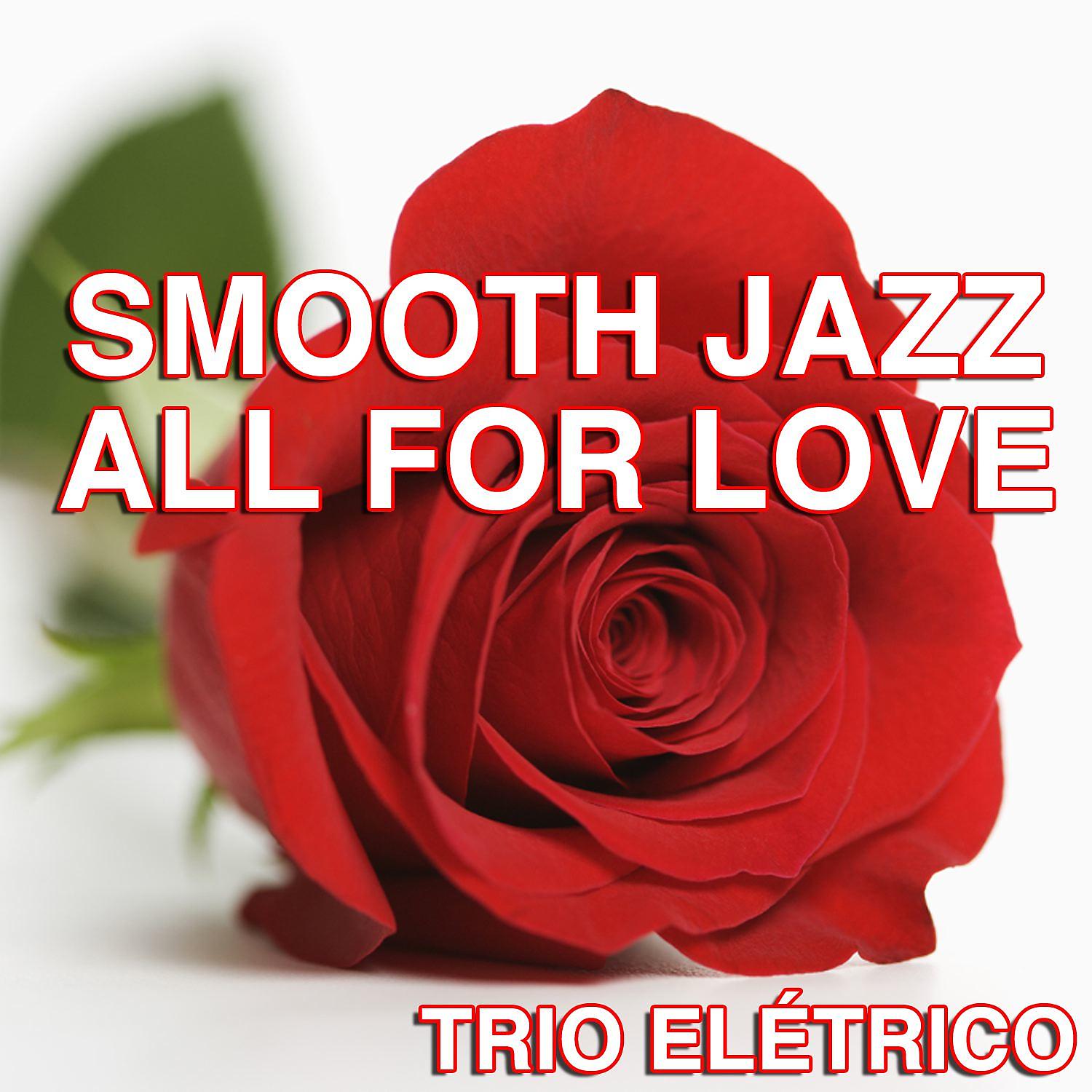Постер альбома Smooth Jazz All For Love