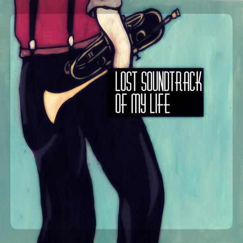 Постер альбома Lost Soundtrack of My Life