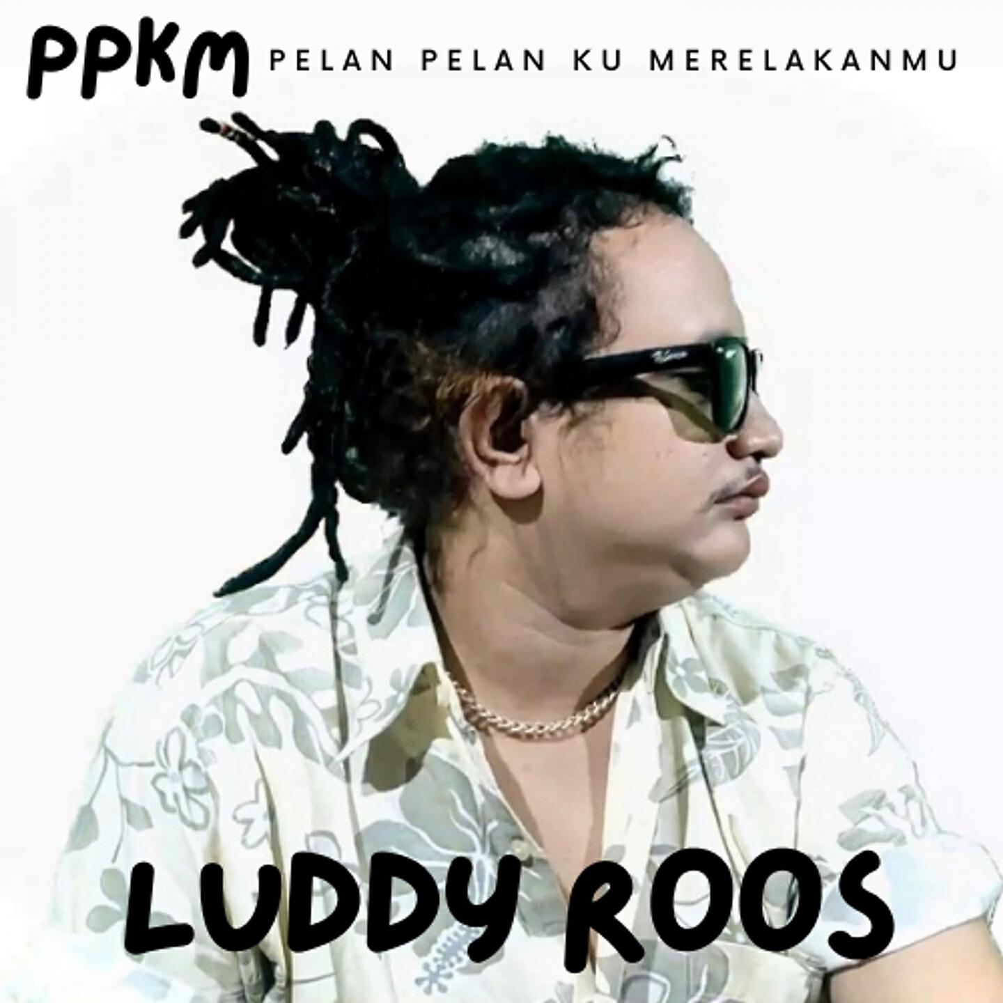 Luddy Roos - PPKM (Pelan Pelan Ku Merelakanmu)