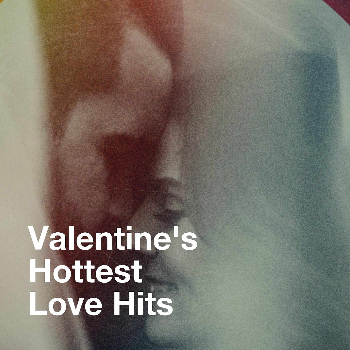 Постер альбома Valentine's Hottest Love Hits