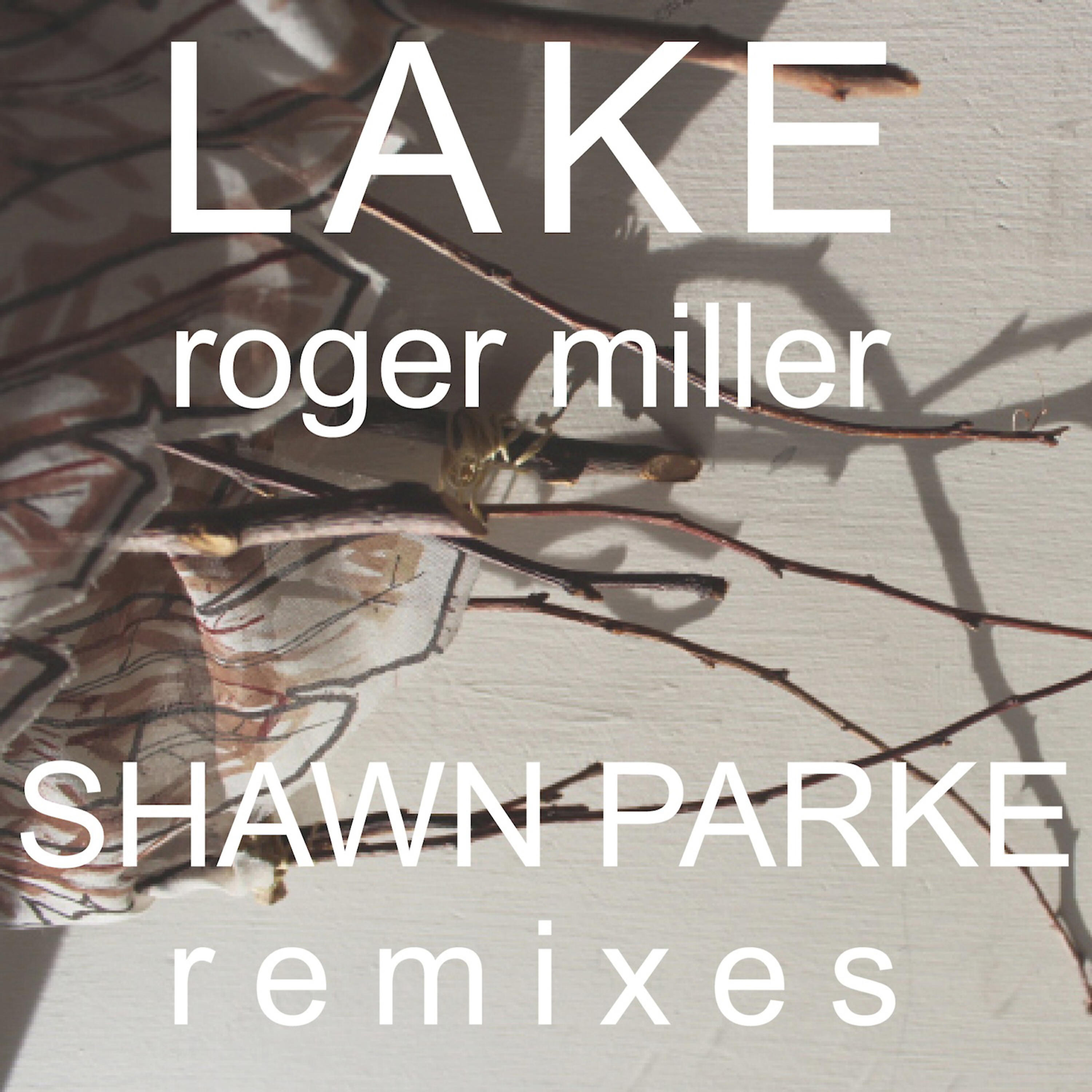 LAKE - Roger Miller (Shawn Parke Remix)