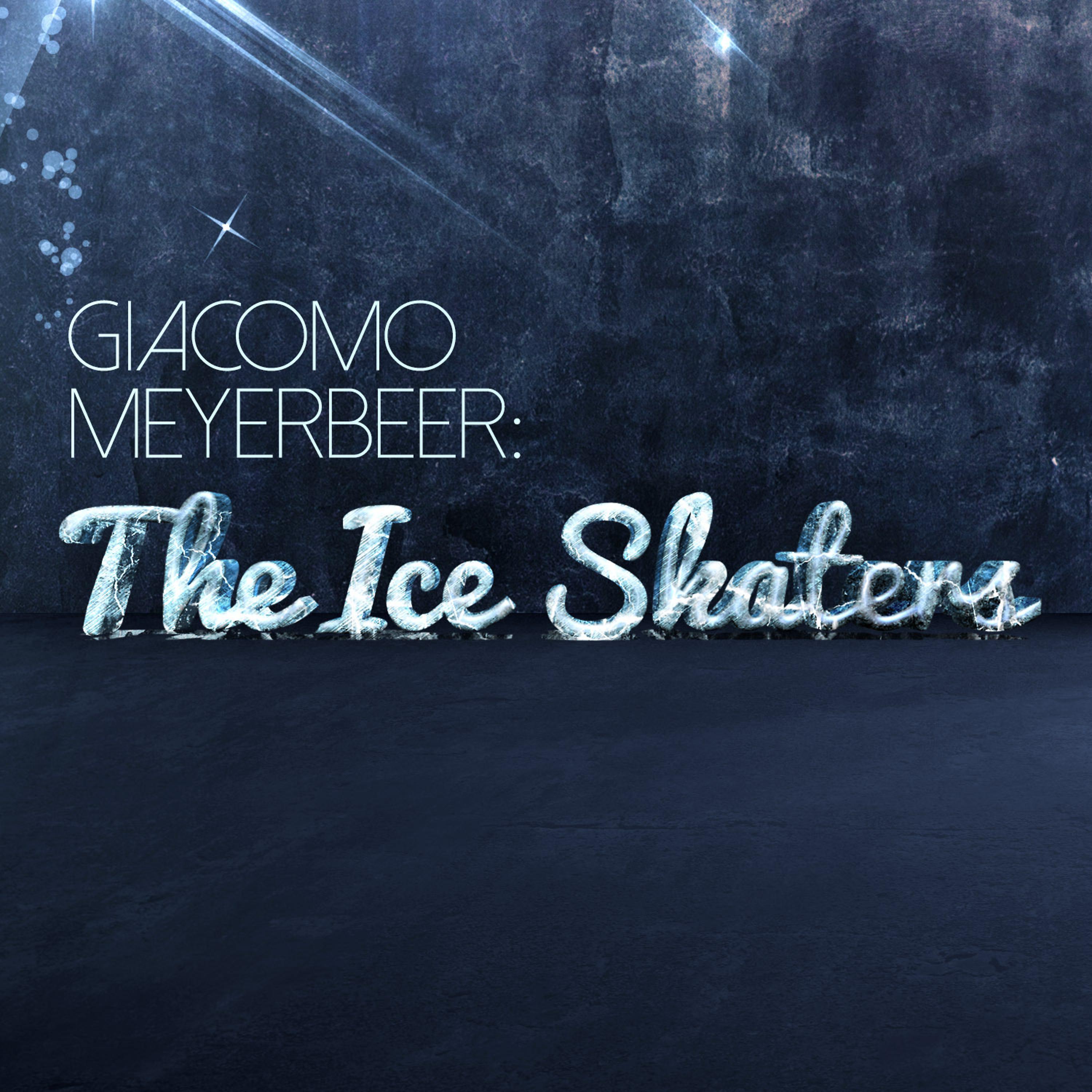 Постер альбома Giacomo Meyerbeer: The Ice Skaters