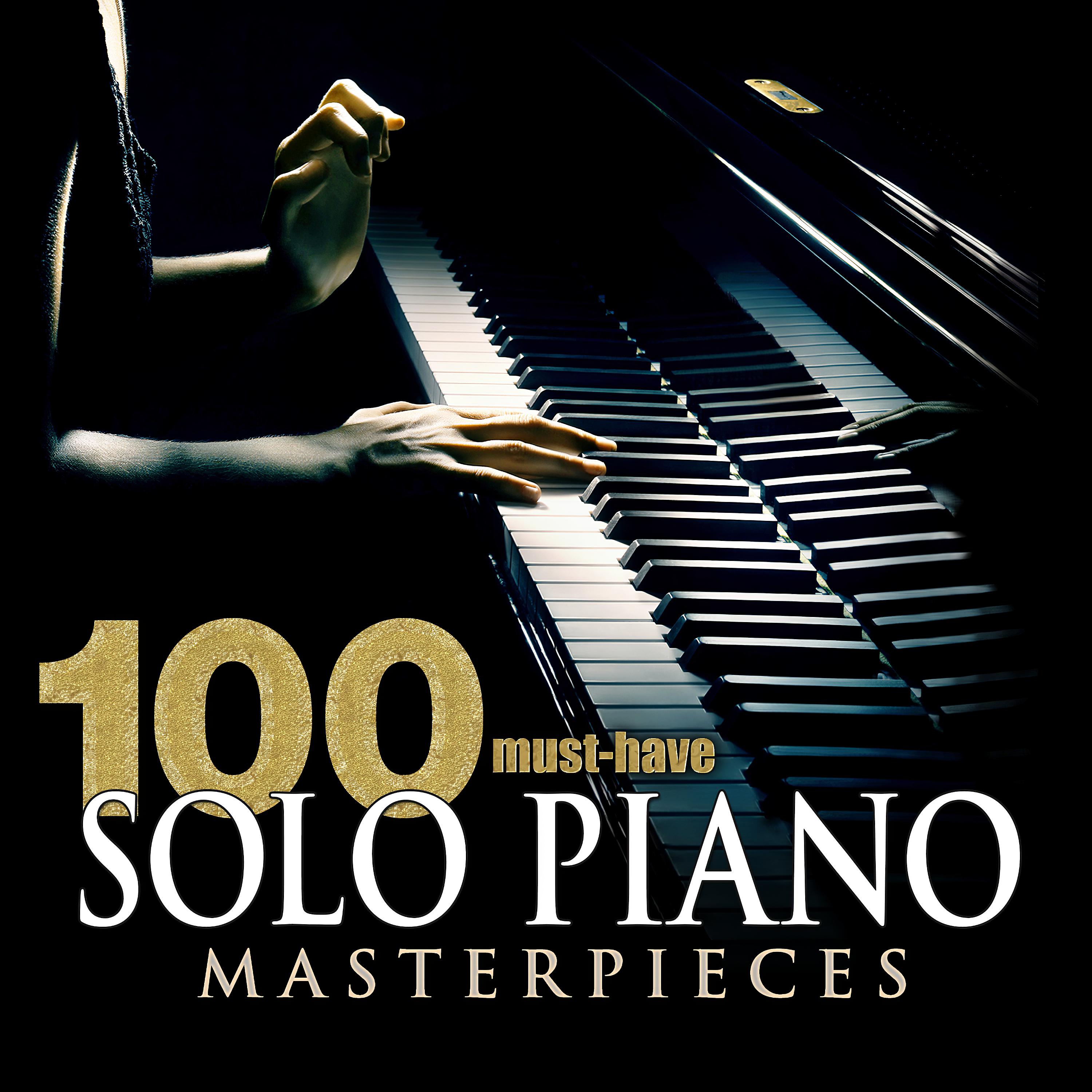 Постер альбома 100 Must-Have Solo Piano Masterpieces