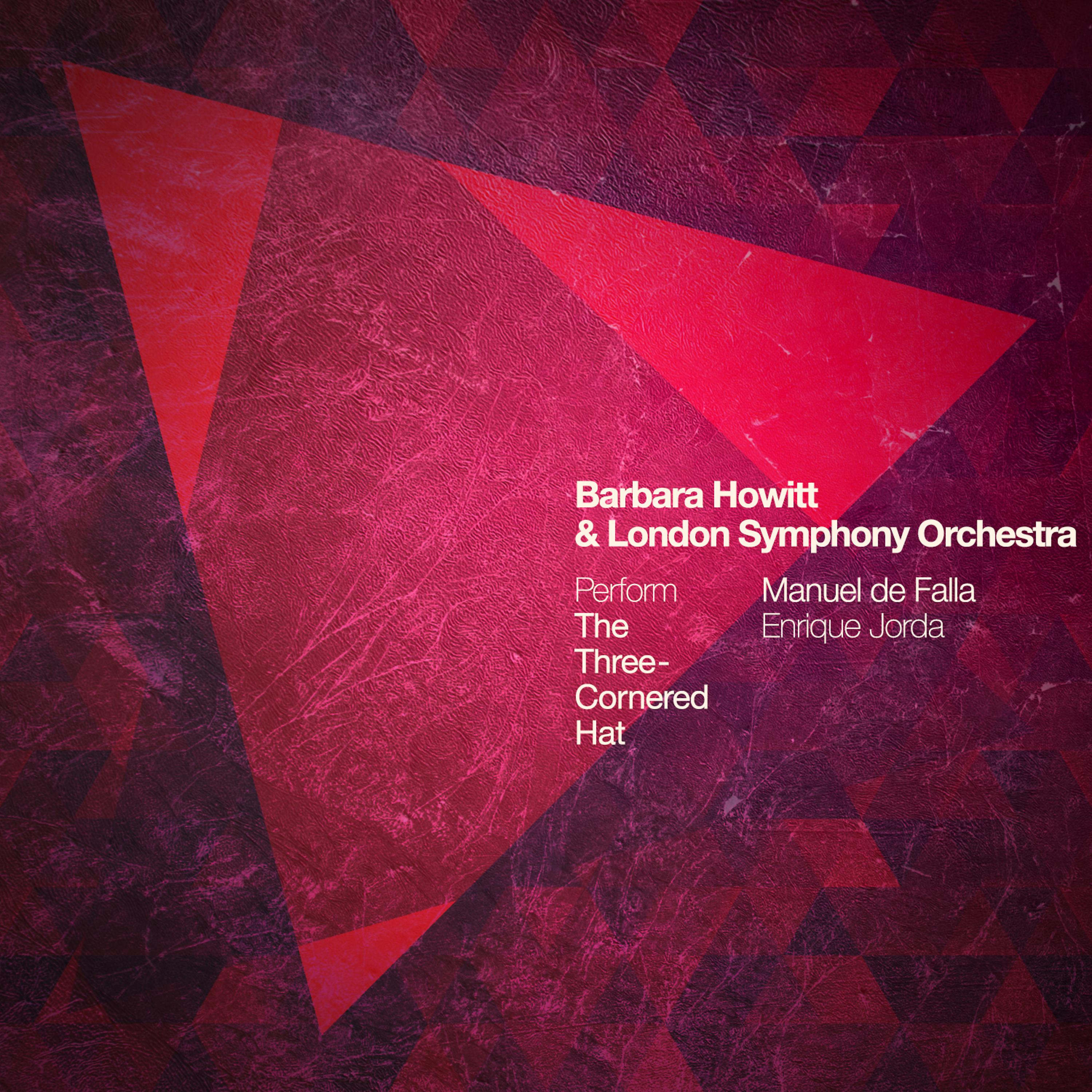 Постер альбома Barbara Howitt & London Symphony Orchestra Perform the Three-Cornered Hat