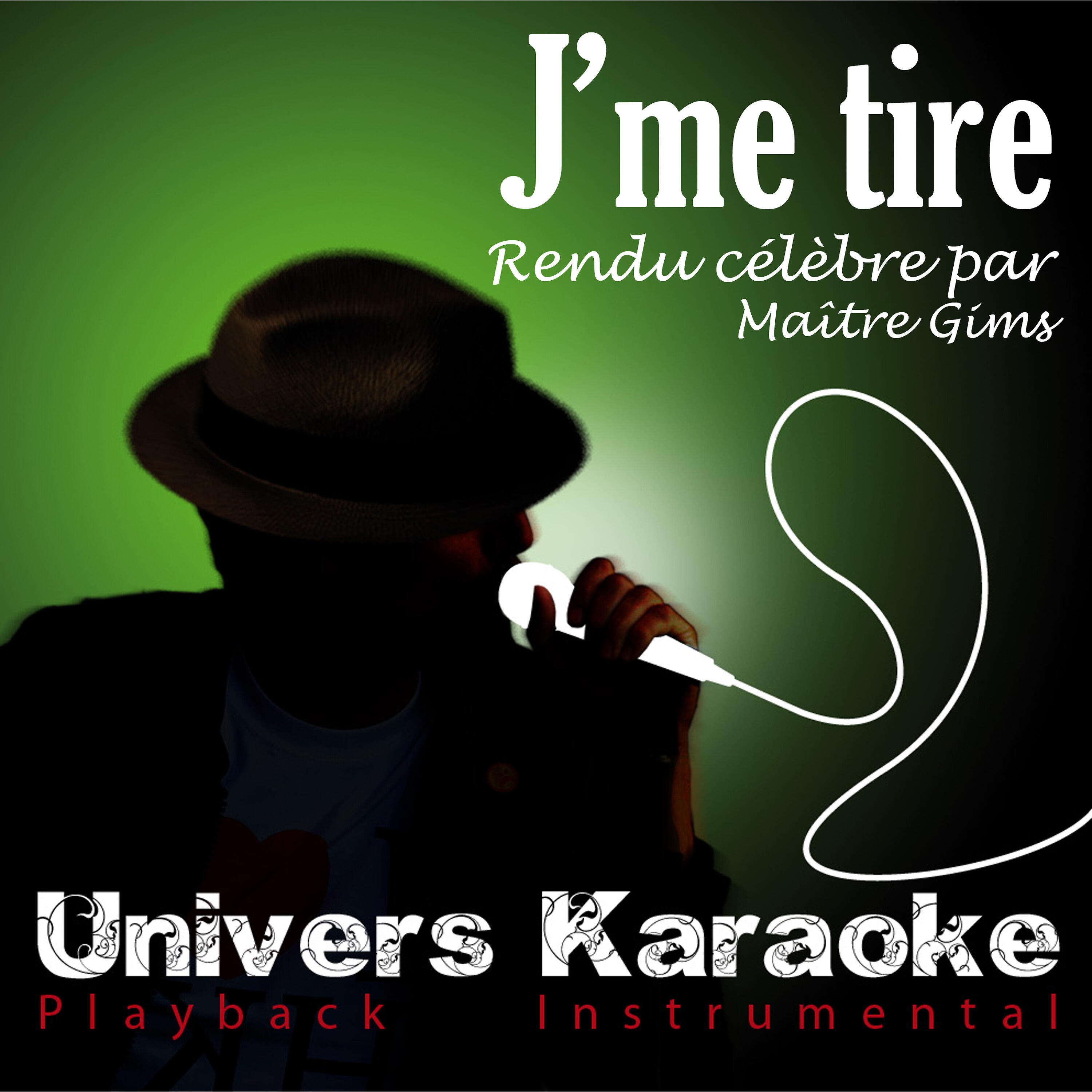 Univers Karaoké - J'me tire (Rendu célèbre par Maître Gims) [Version Karaoké]