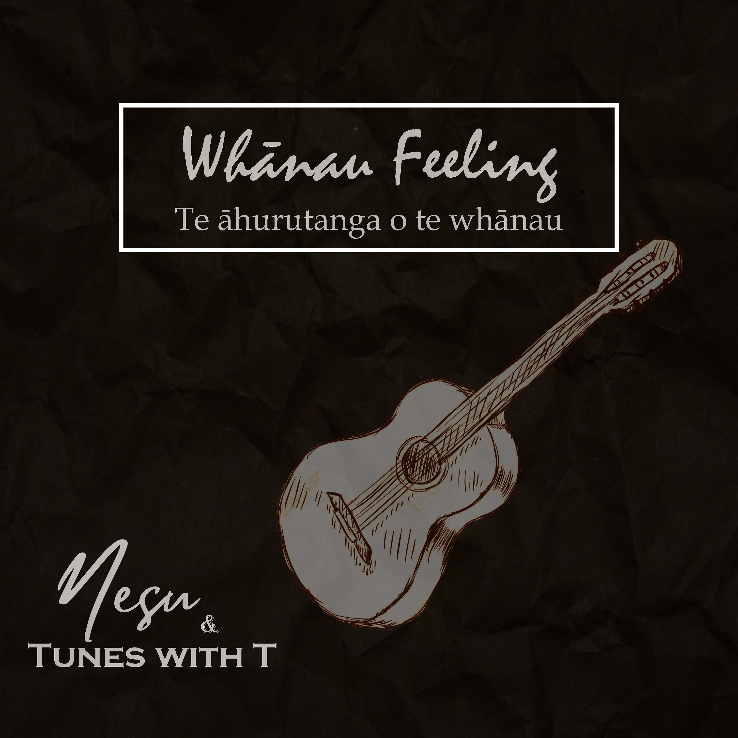 Постер альбома Whānau Feeling (Te Āhurutanga O Te Whānau)