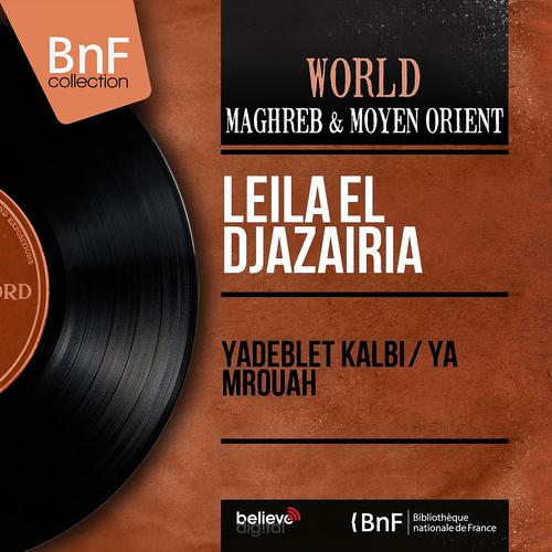 Постер альбома Yadeblet Kalbi / Ya Mrouah (Mono Version)
