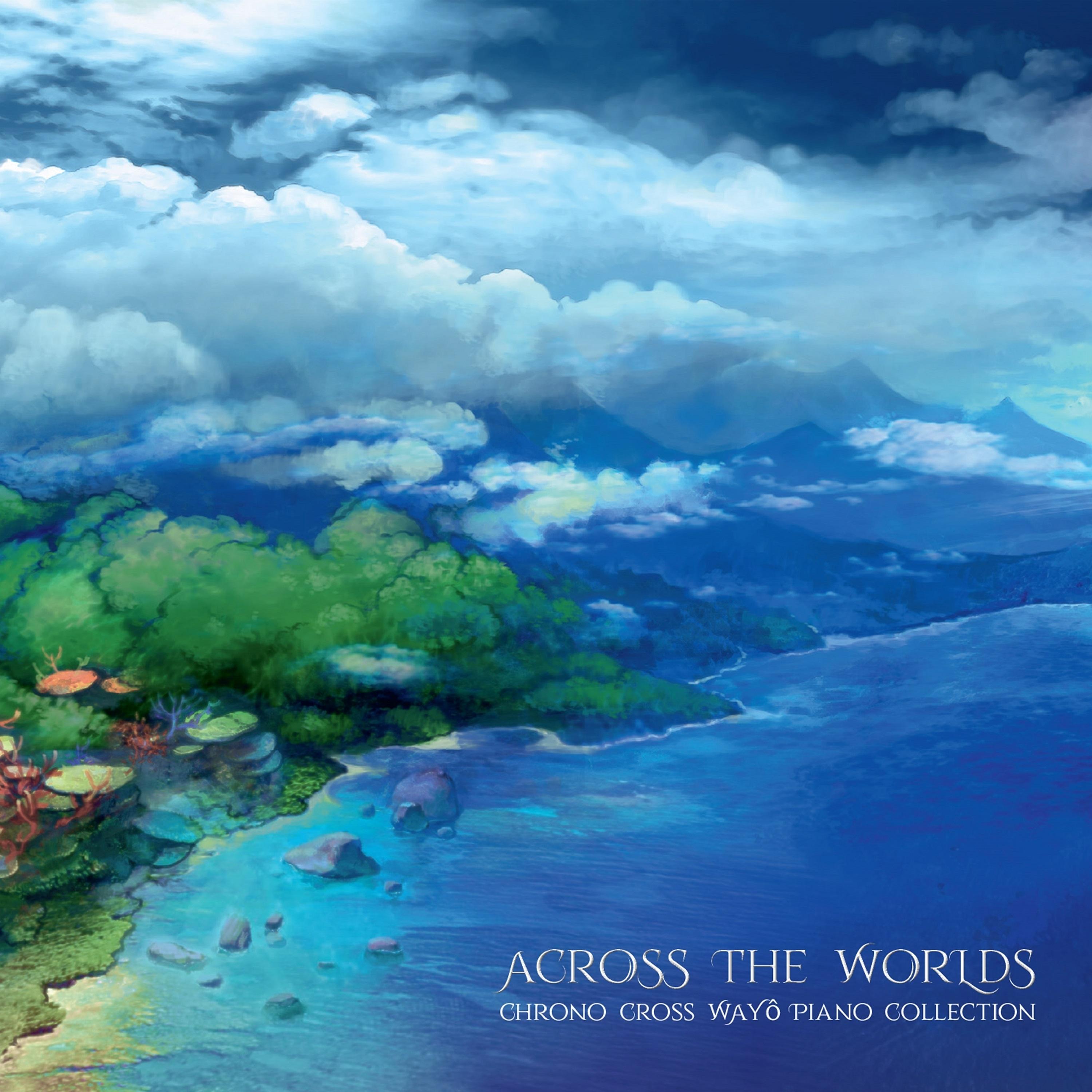 Постер альбома Across the Worlds - Chrono Cross Wayô Piano Collection