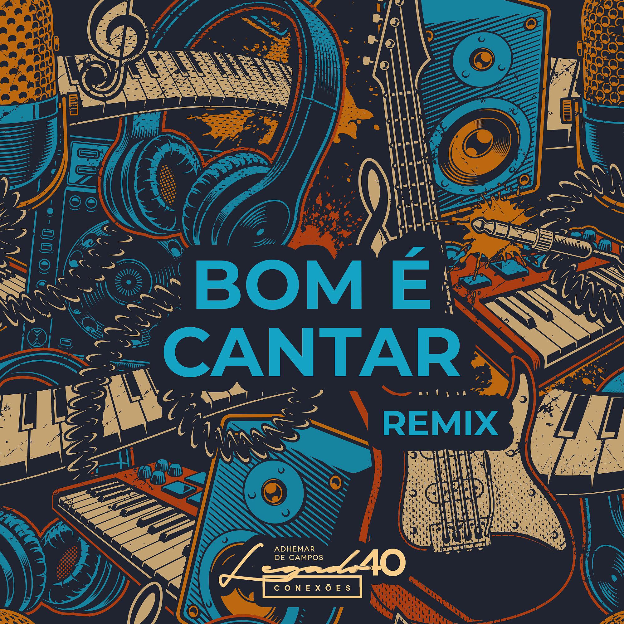 Постер альбома Bom é Cantar: Legado 40 Conexões (REMIX)
