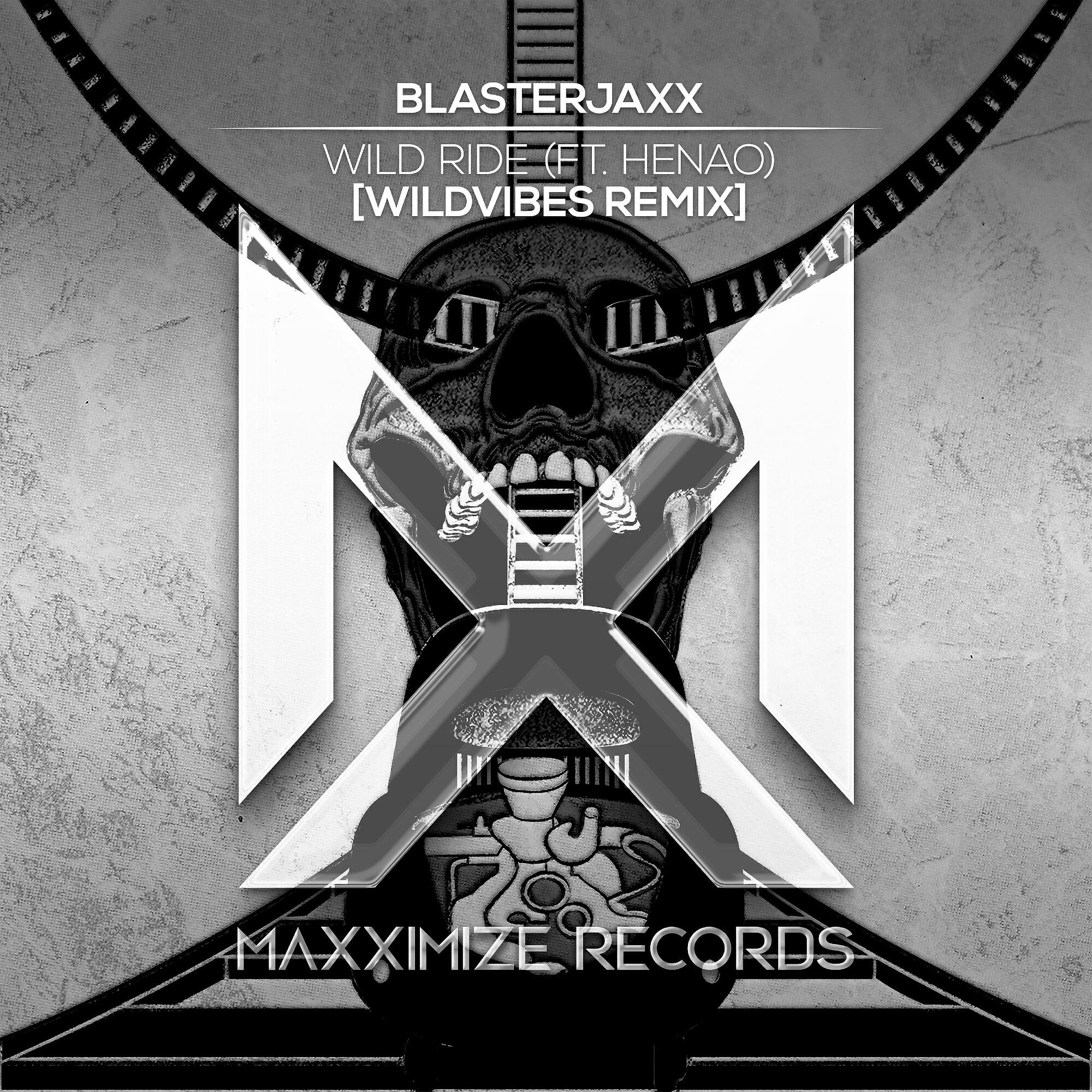 BlasterJaxx - Wild Ride (feat. Henao) [WildVibes Remix]