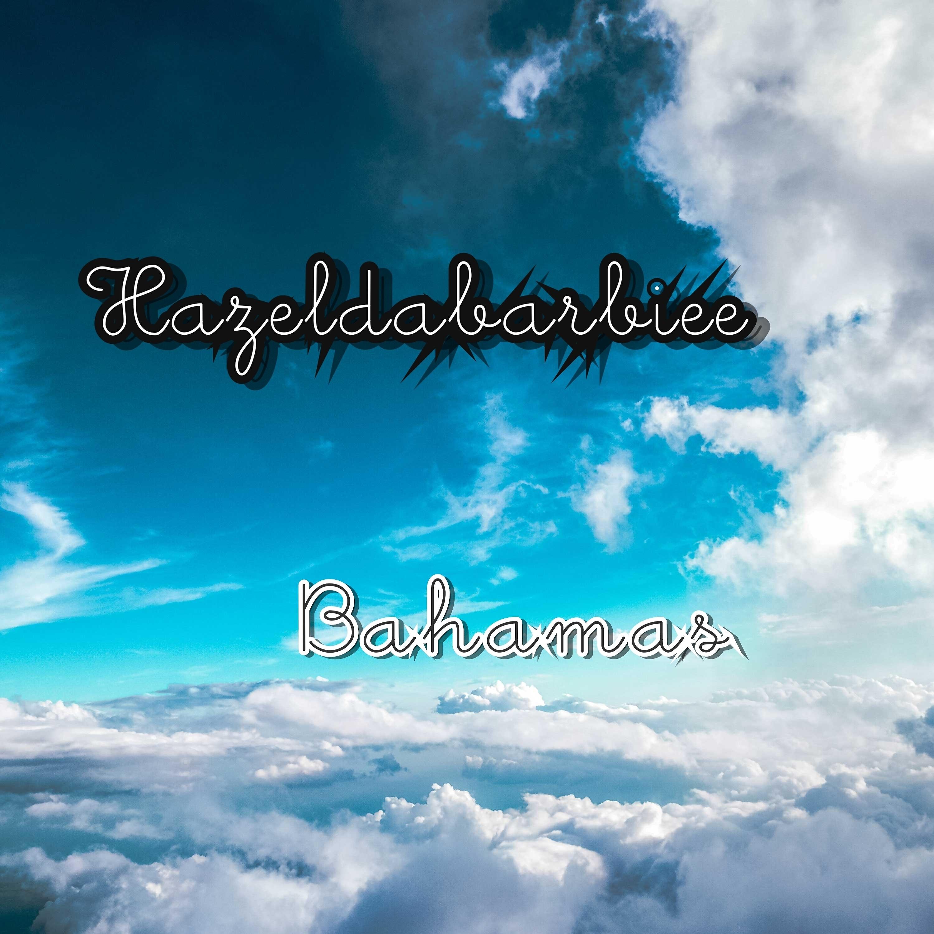 Hazeldabarbiee - Bahamas