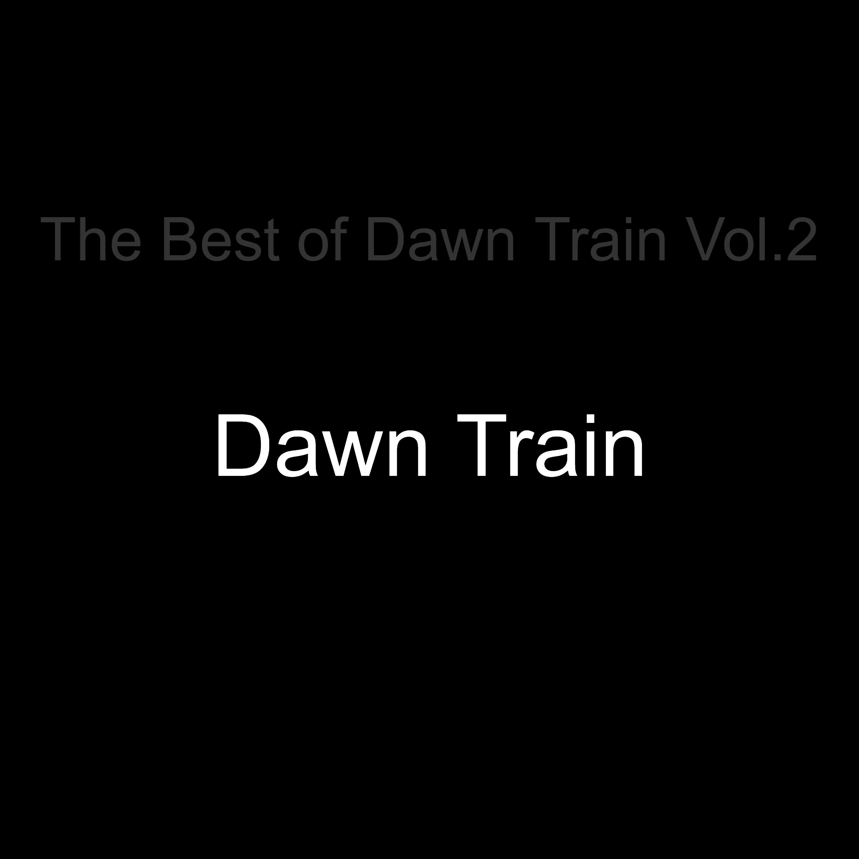 Постер альбома The Best of Dawn Train, Vol. 2