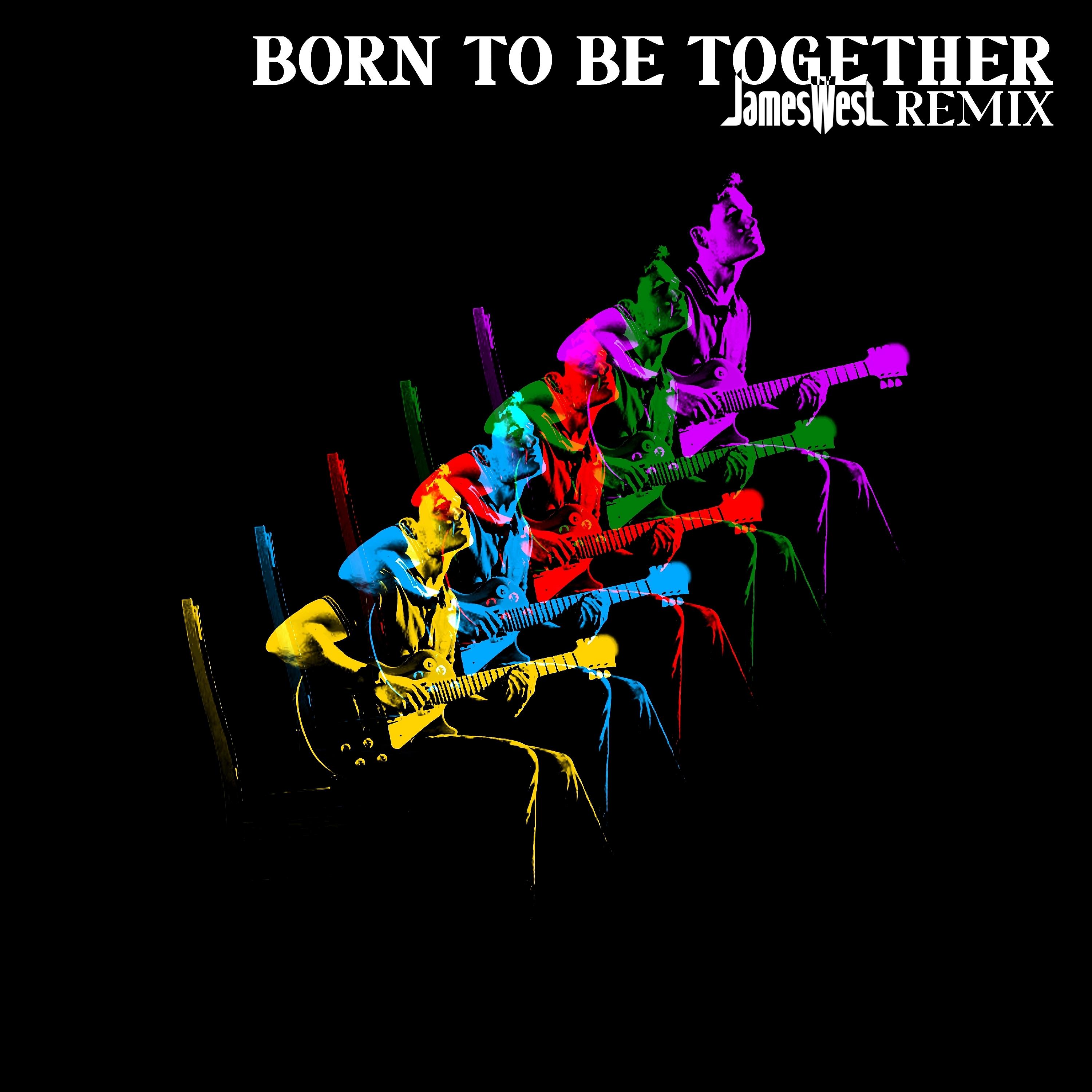 Постер альбома Born to Be Together (JamesWest Remix)