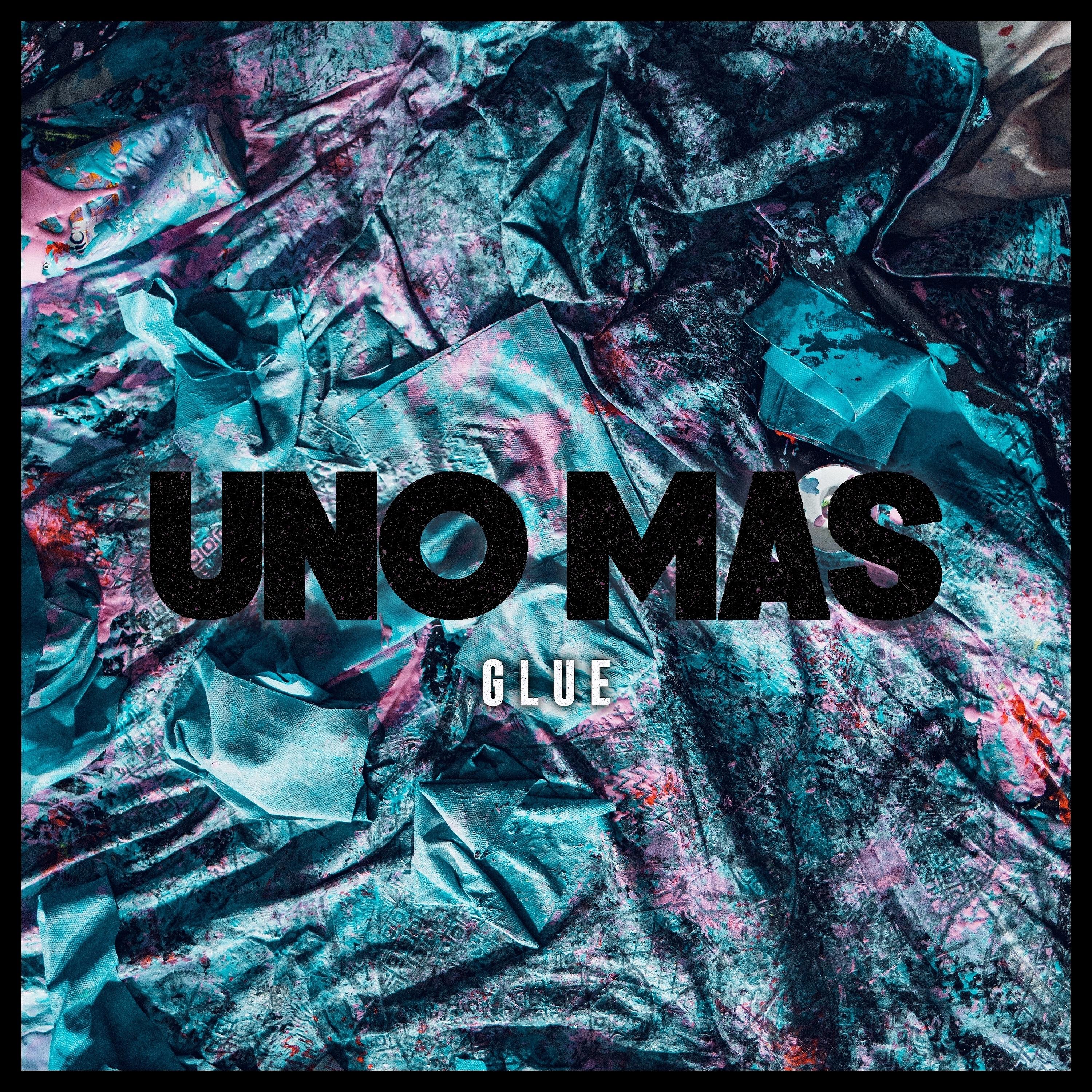 UNO MAS - Glue