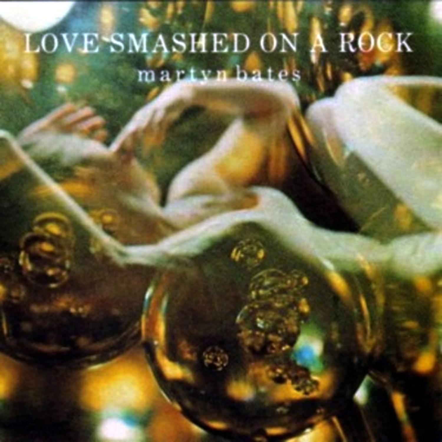 Постер альбома Love Smashed On A Rock