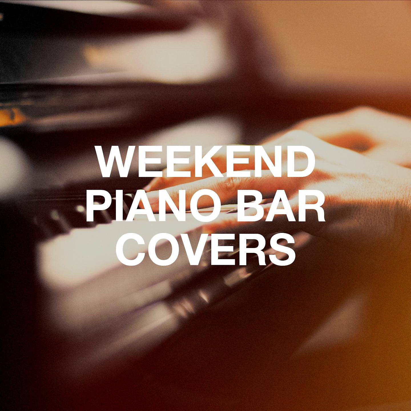 Постер альбома Weekend Piano Bar Covers