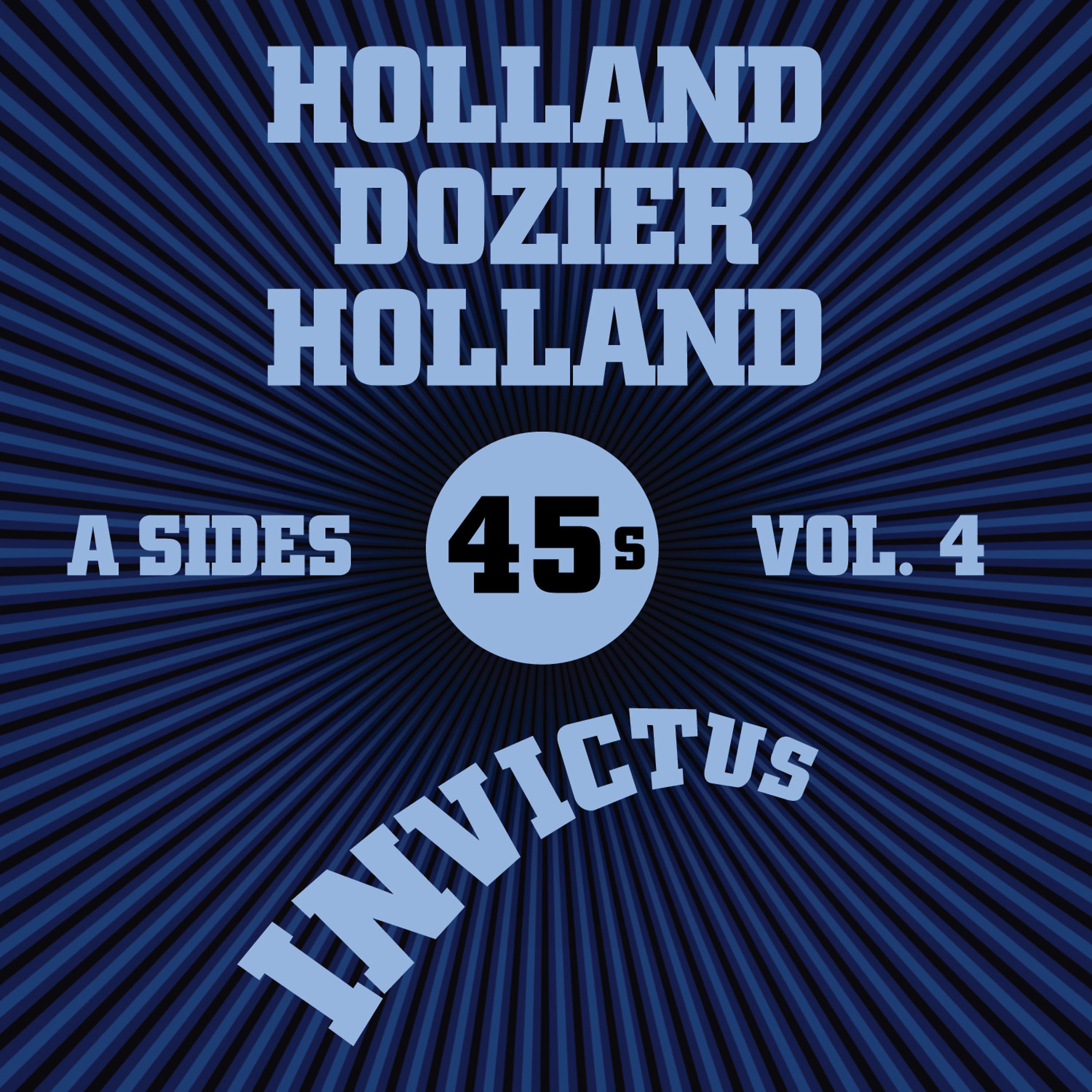 Постер альбома Invictus A-Sides Vol. 4 (The Holland Dozier Holland 45s)