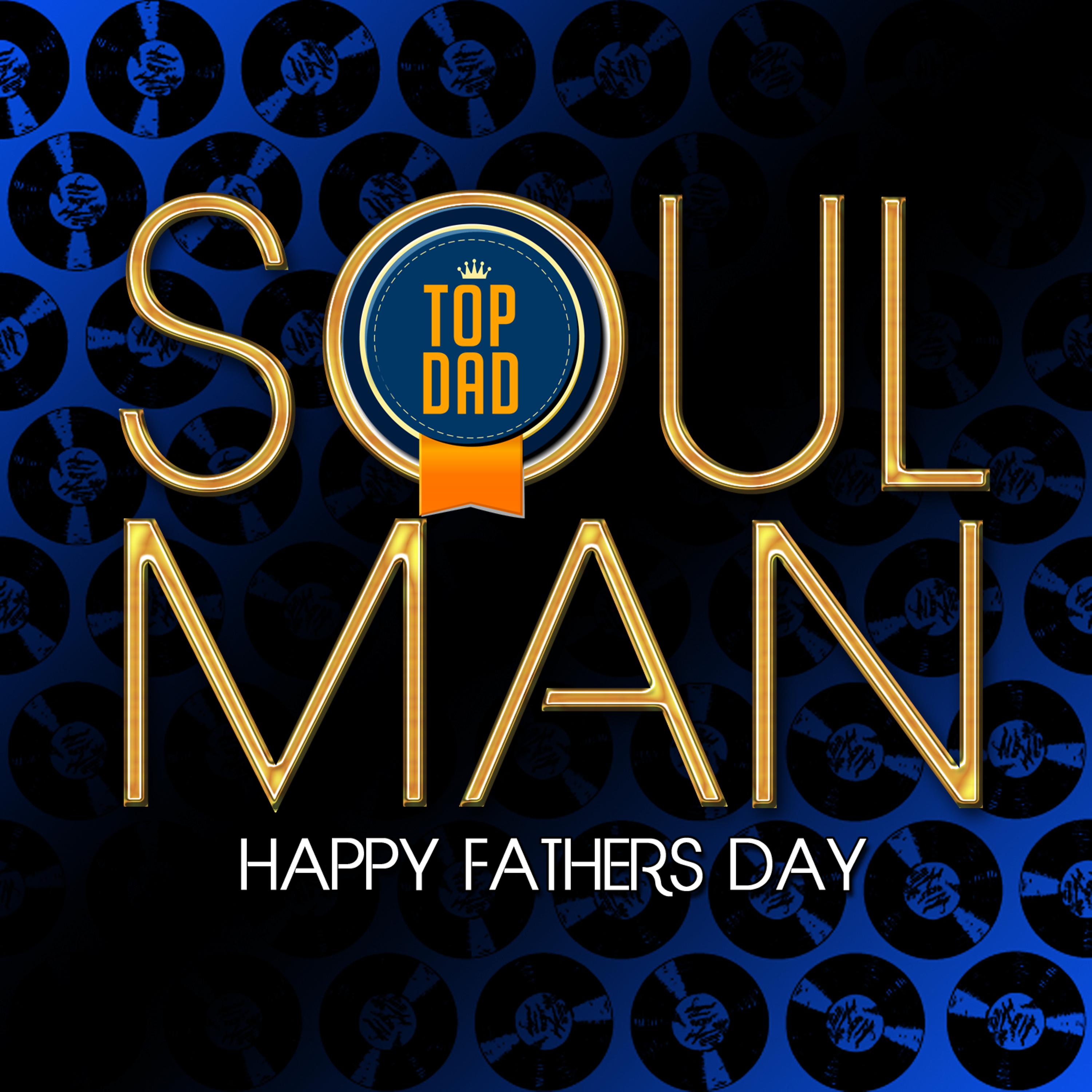 Постер альбома Soul Man: Happy Fathers Day
