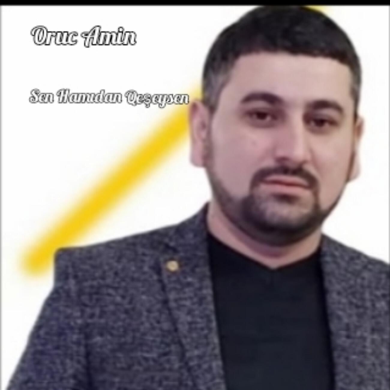 Oruc Amin - Sen Hamıdan Qesehsen