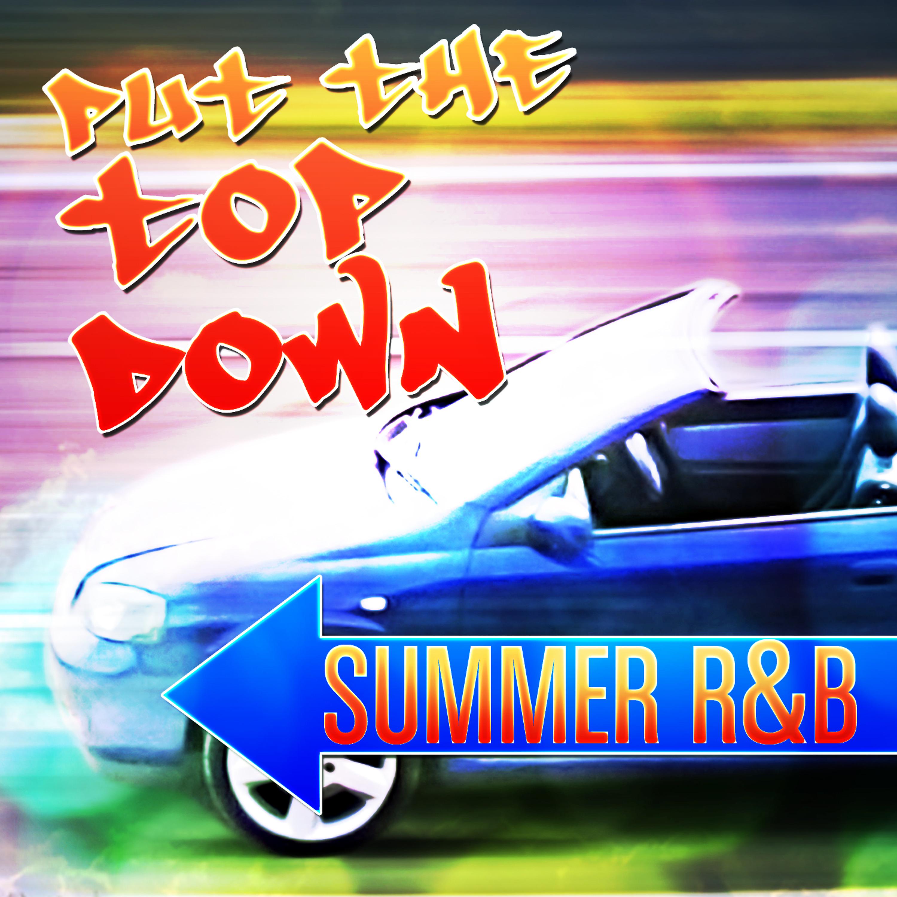 Постер альбома Put the Top Down - Summer R&B