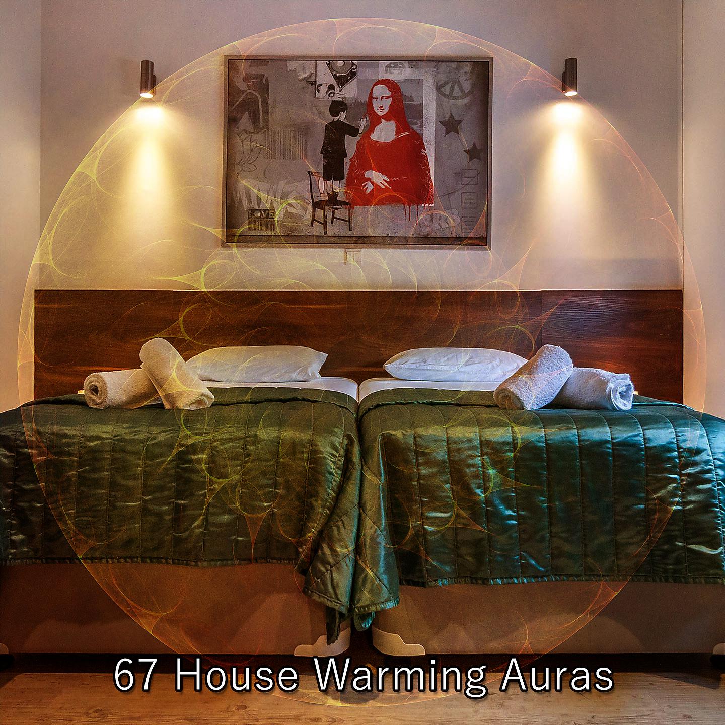 Постер альбома 67 House Warming Auras