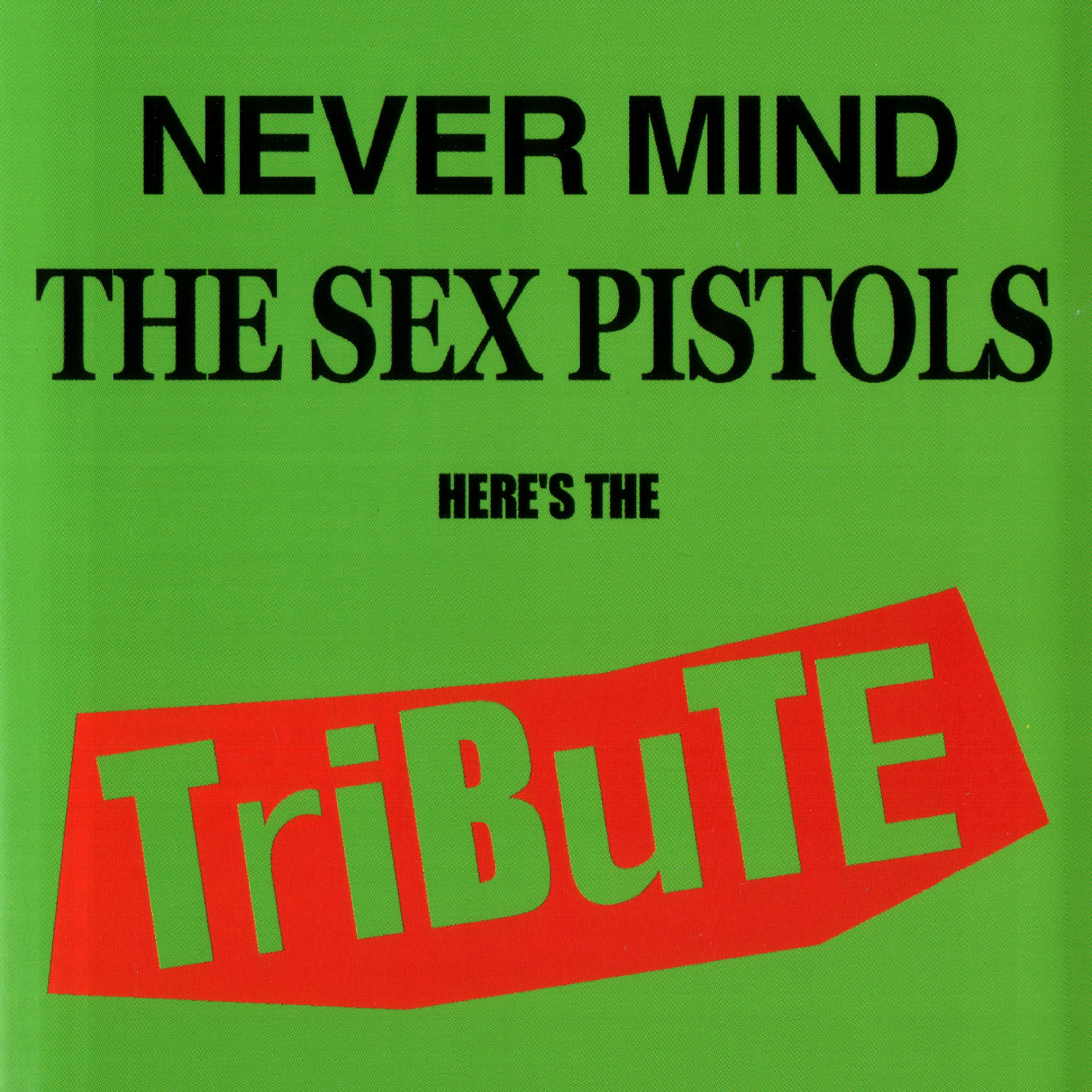 Постер альбома Never Mind The Sex Pistols - Here's The Tribute