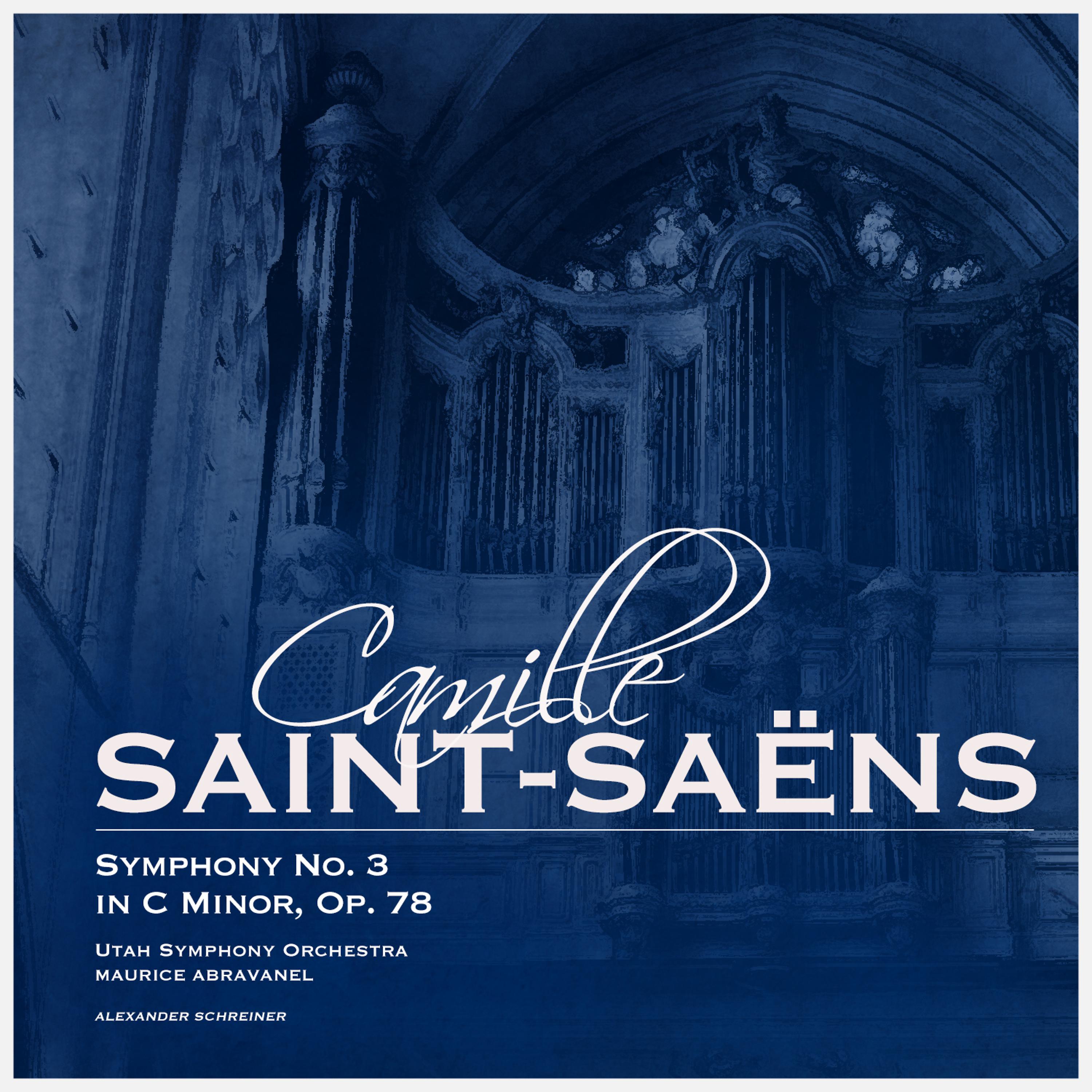 Постер альбома Camille Saint-Saëns: Symphony No. 3 in C Minor, Op. 78