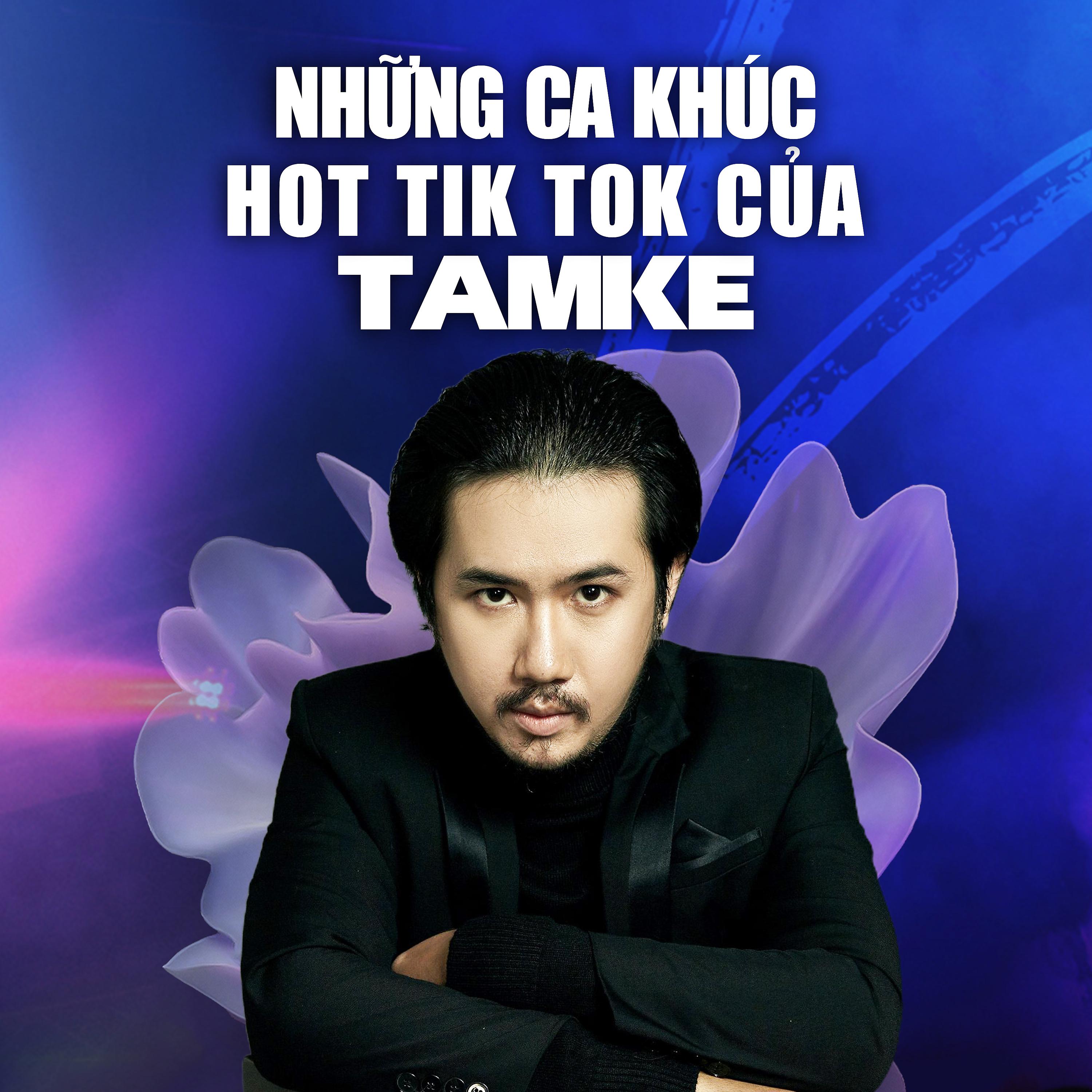 Постер альбома Những Ca Khúc Hot Tik Tok Của TamKe