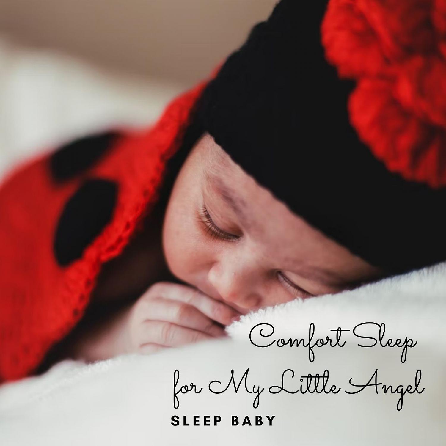 Постер альбома Sleep Baby: Comfort Sleep for My Little Angel