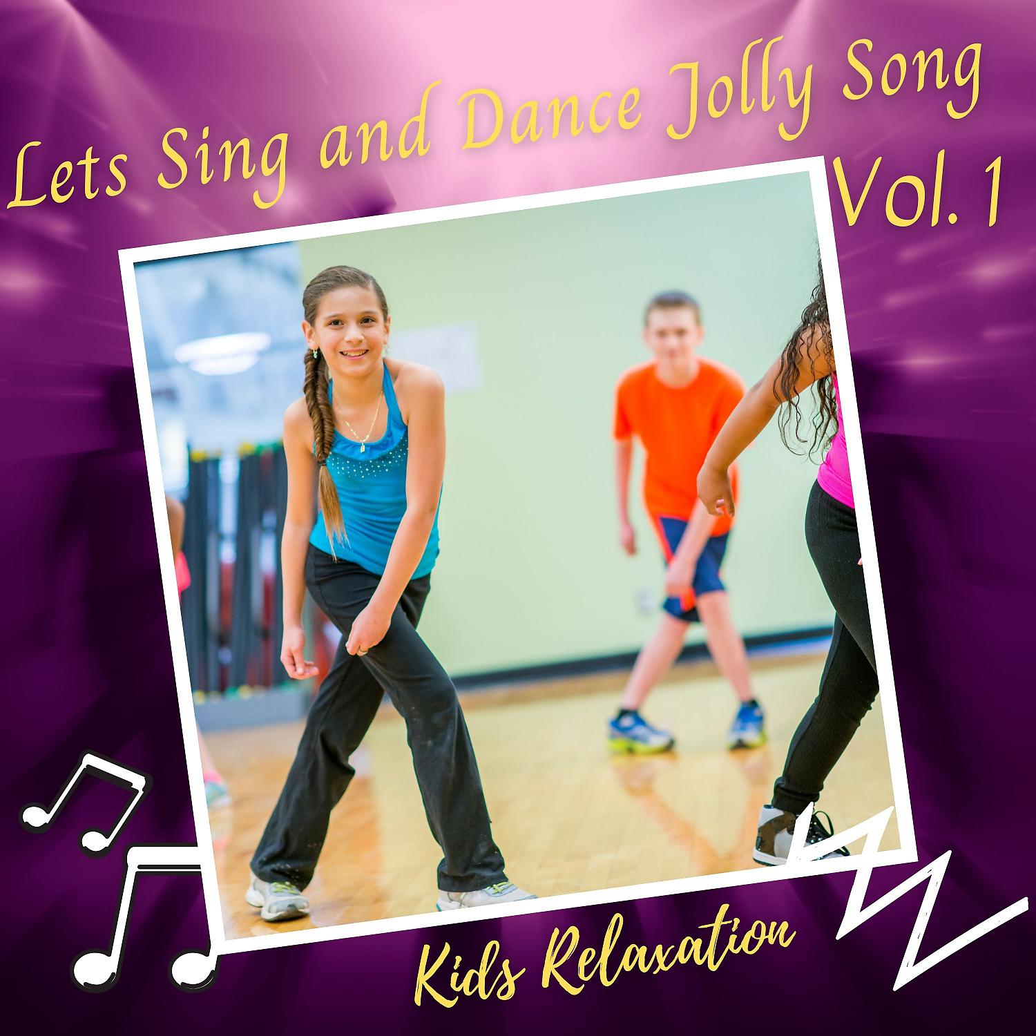 Постер альбома Kids Relaxation: Lets Sing and Dance Jolly Song Vol. 1
