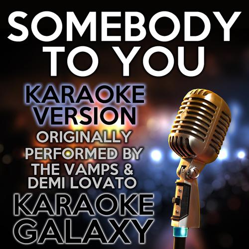 Постер альбома Somebody to You (Karaoke Version)