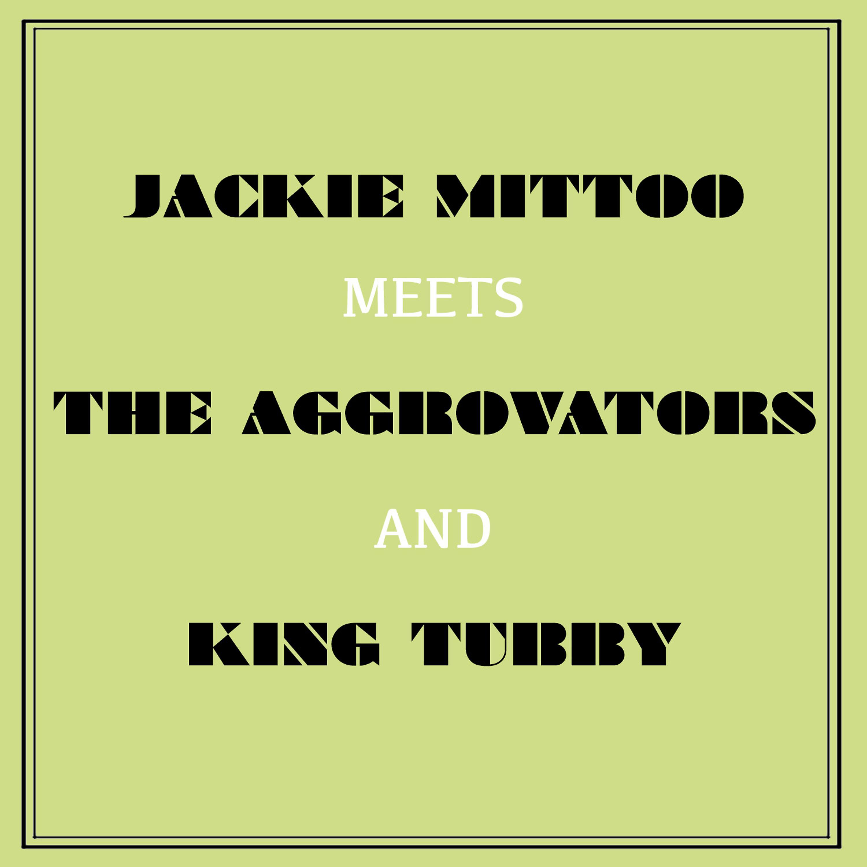 Постер альбома Jackie Mittoo Meets the Aggrovators and King Tubby