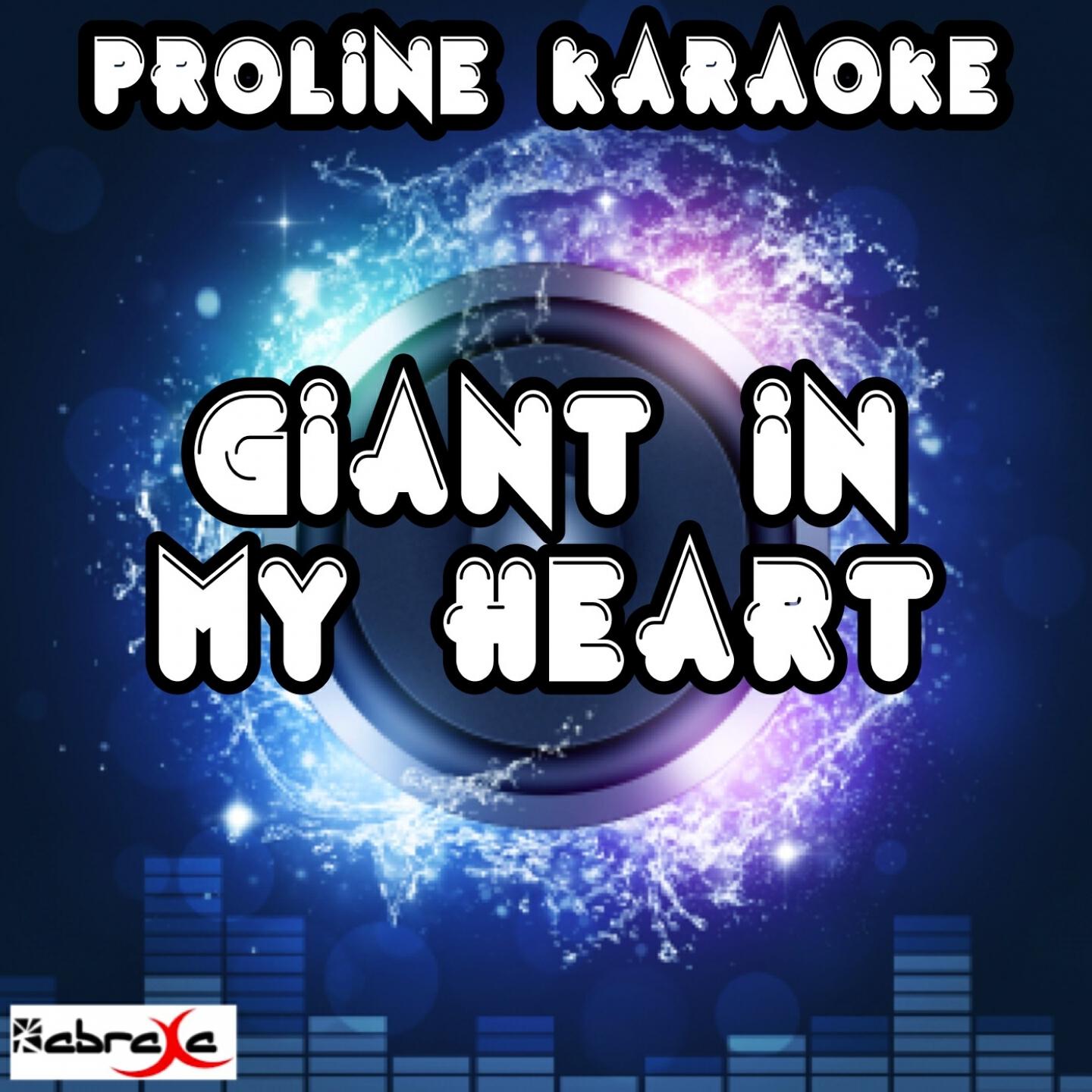 ProLine Karaoke - Giant in My Heart (Karaoke Version) [Originally Performed By Kiesza]
