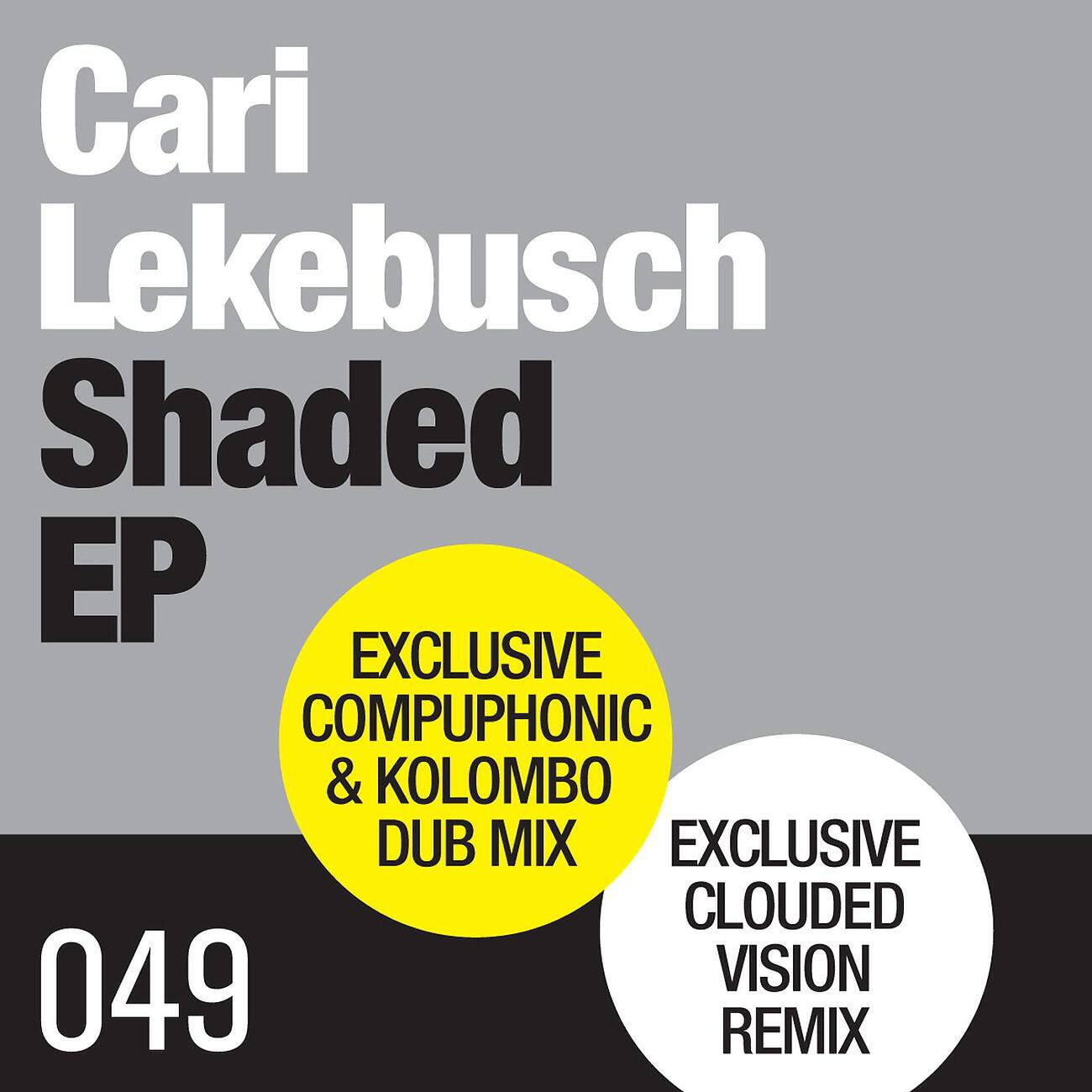 Cari Lekebusch - Shaded (Shaded Compuphonic & Kolombo Dub)