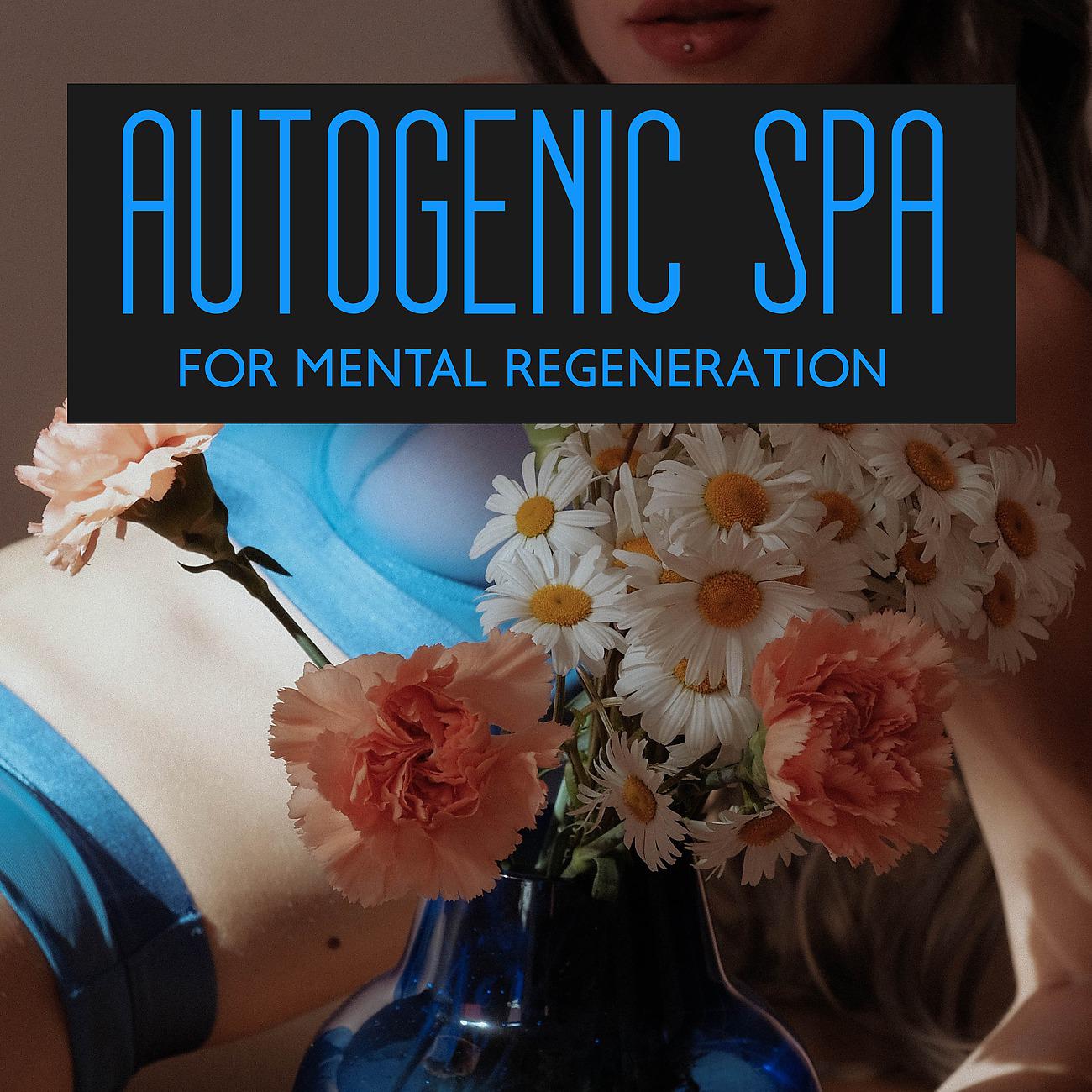 Постер альбома Autogenic SPA for Mental Regeneration