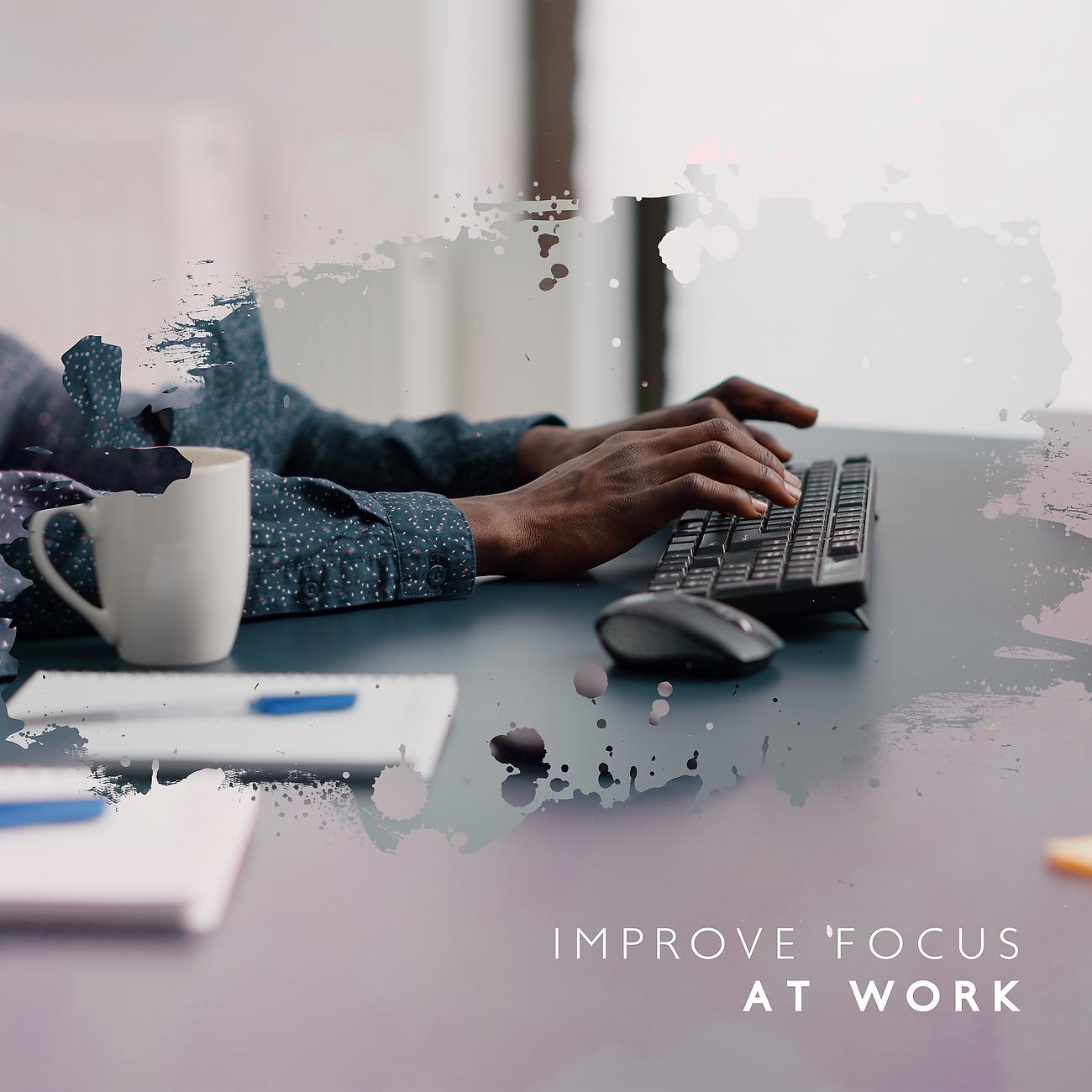 Постер альбома Improve Focus at Work