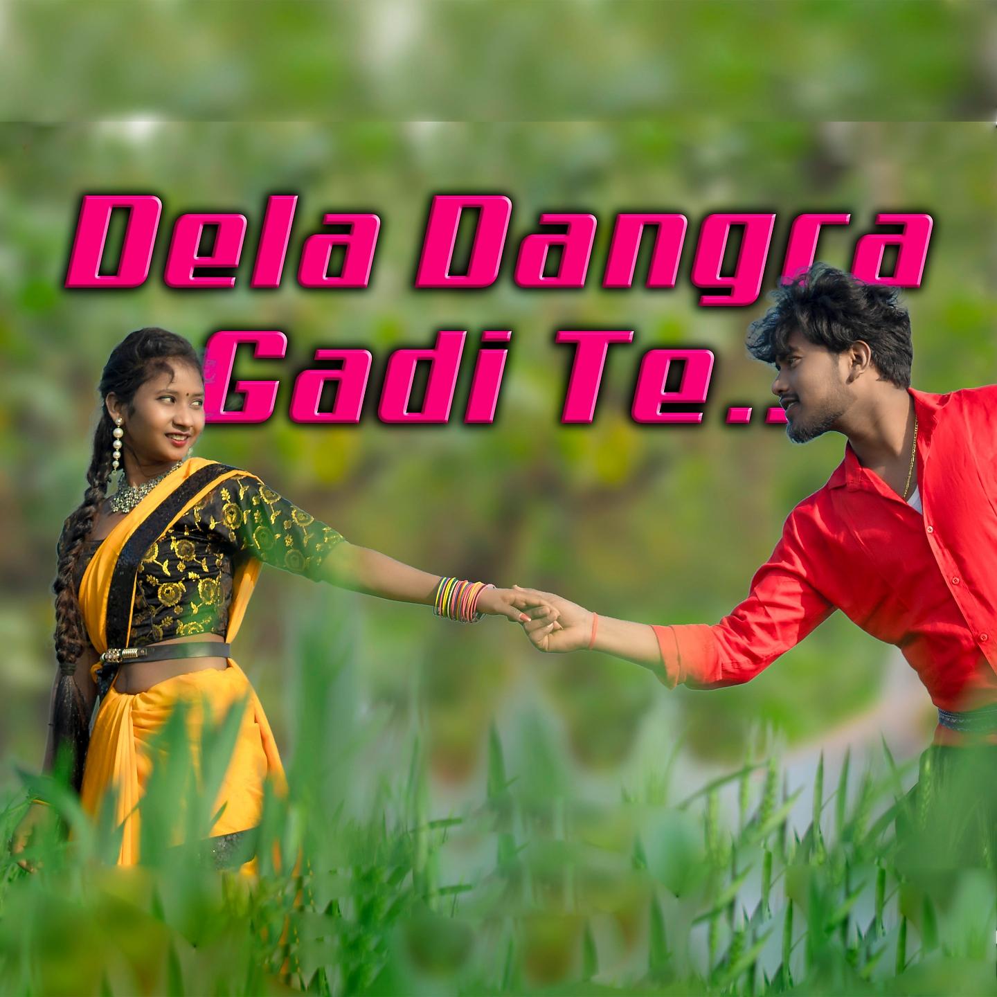 Постер альбома Dela Dangra Gadi Te