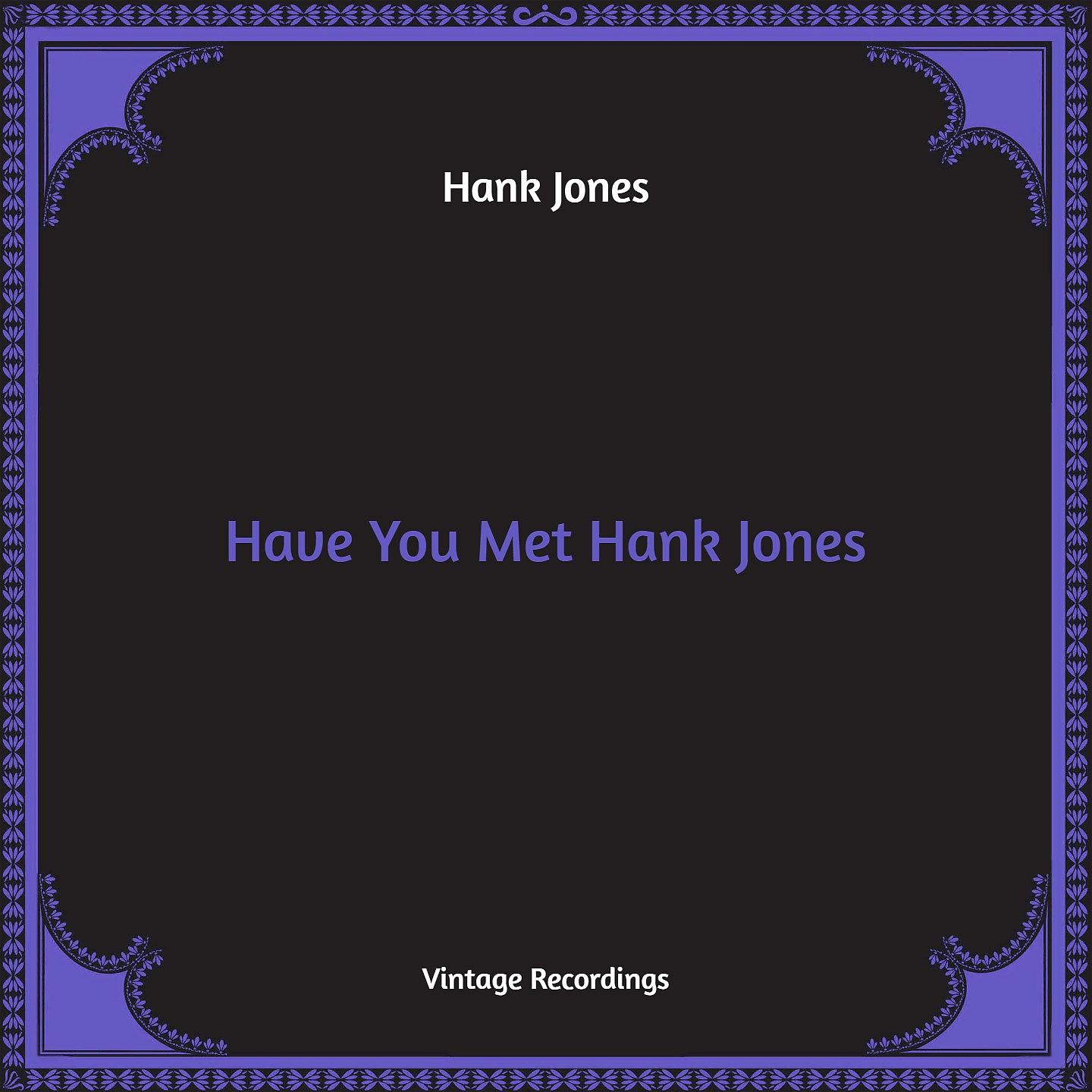 Постер альбома Have You Met Hank Jones