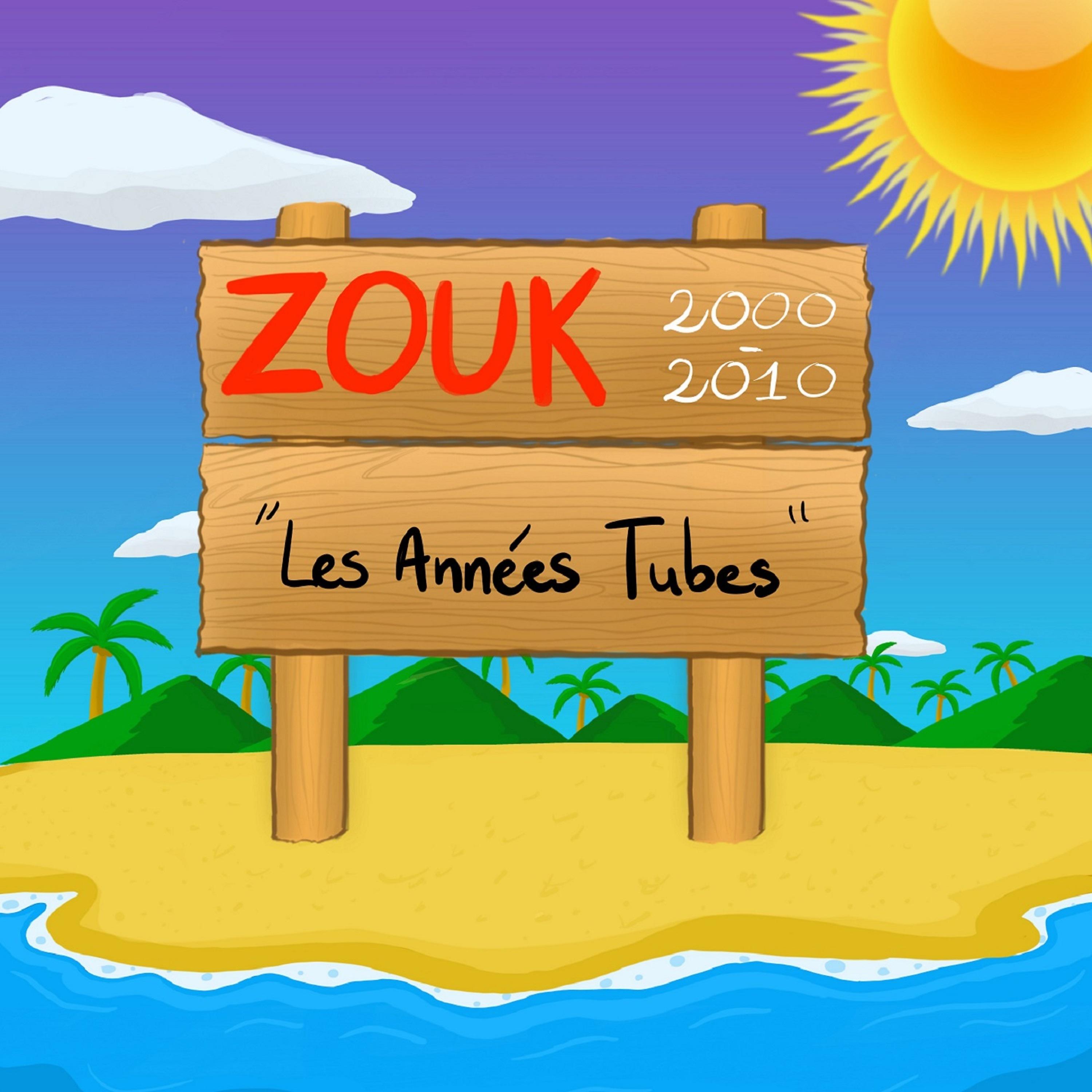 Постер альбома Zouk 2000-2010 : Les années tubes
